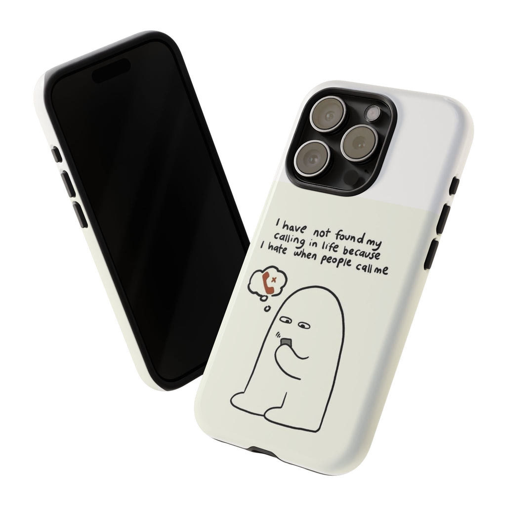 Funny Phone Case - "I Have Not Found My Calling in Life Because I Hate When People Call Me" Cartoon Ghost