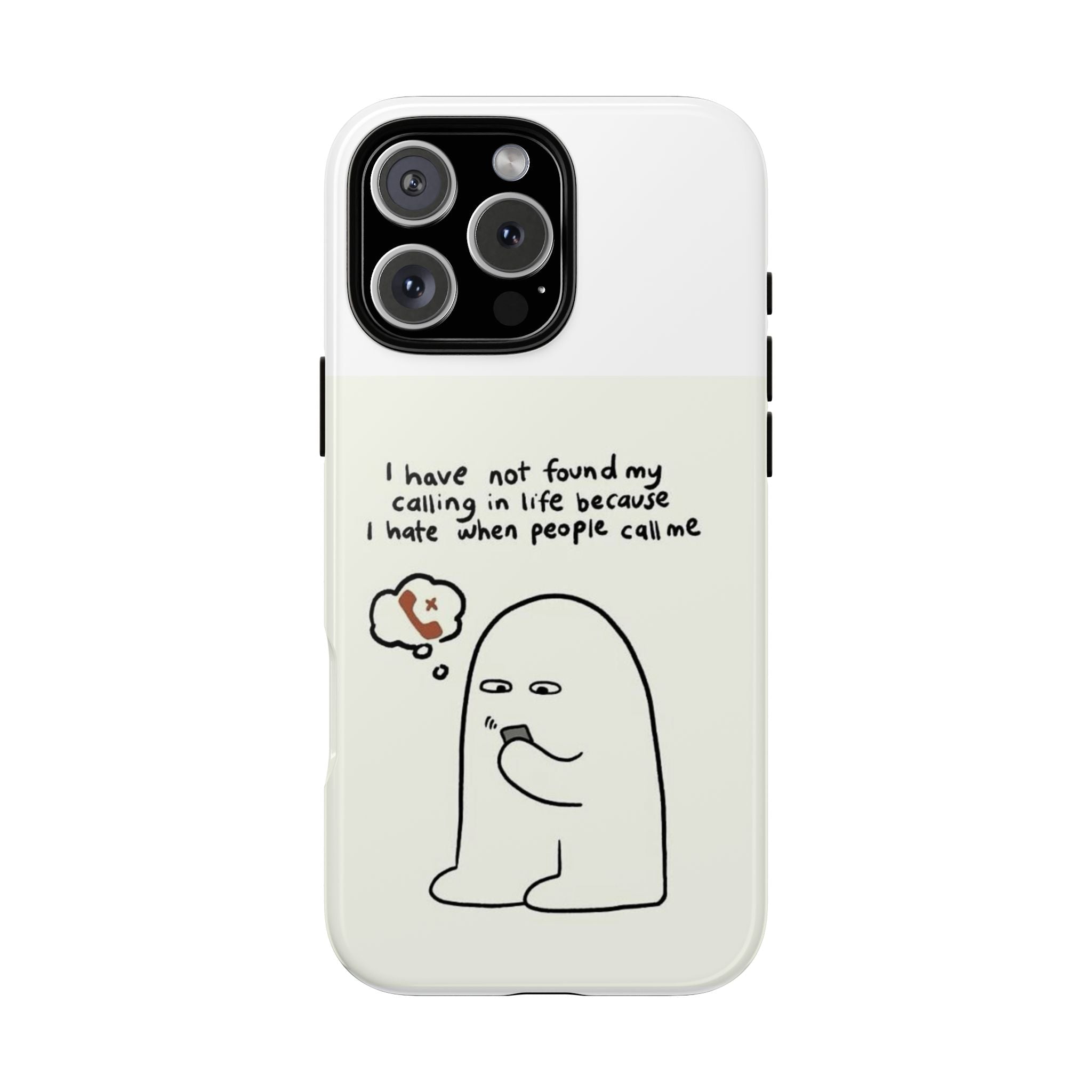 Funny Phone Case - "I Have Not Found My Calling in Life Because I Hate When People Call Me" Cartoon Ghost