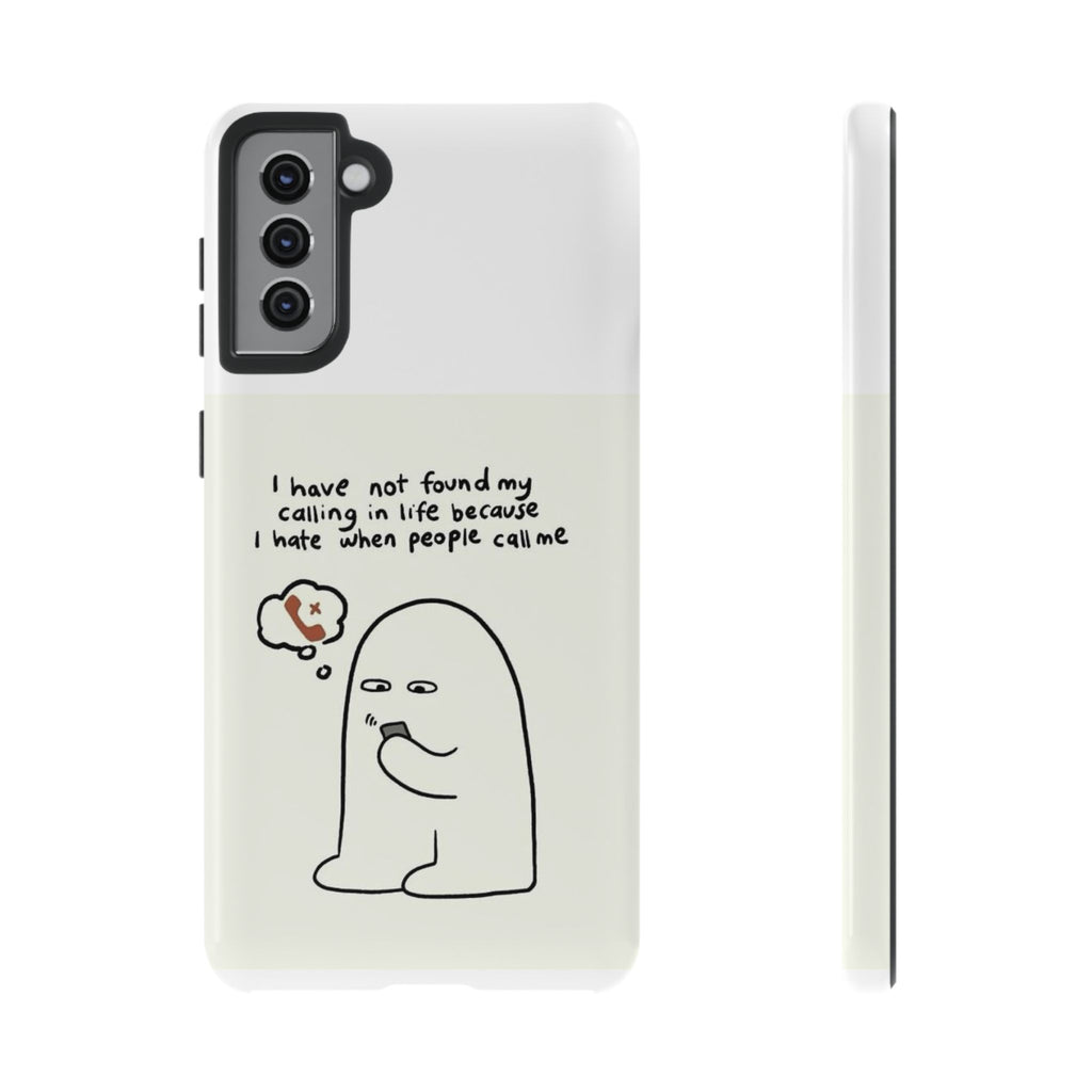 Funny Phone Case - "I Have Not Found My Calling in Life Because I Hate When People Call Me" Cartoon Ghost