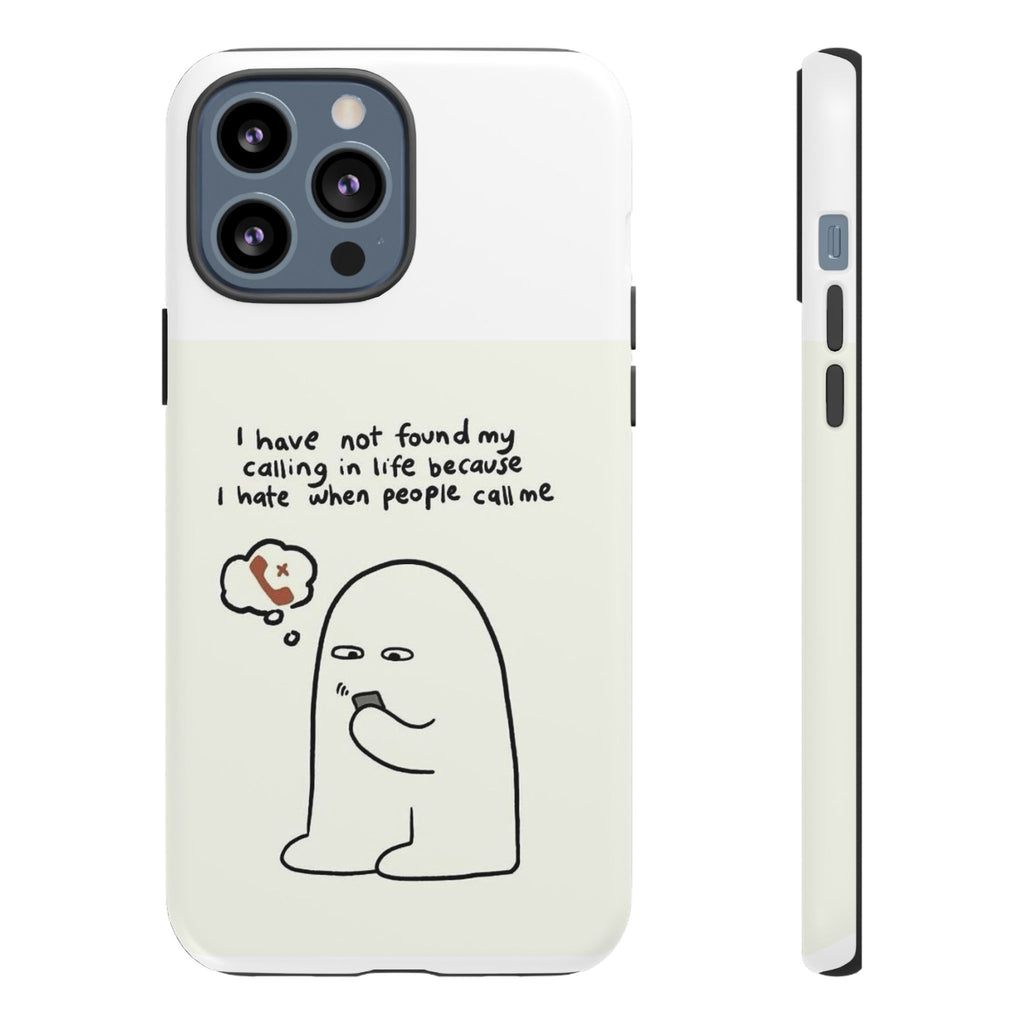 Funny Phone Case - "I Have Not Found My Calling in Life Because I Hate When People Call Me" Cartoon Ghost