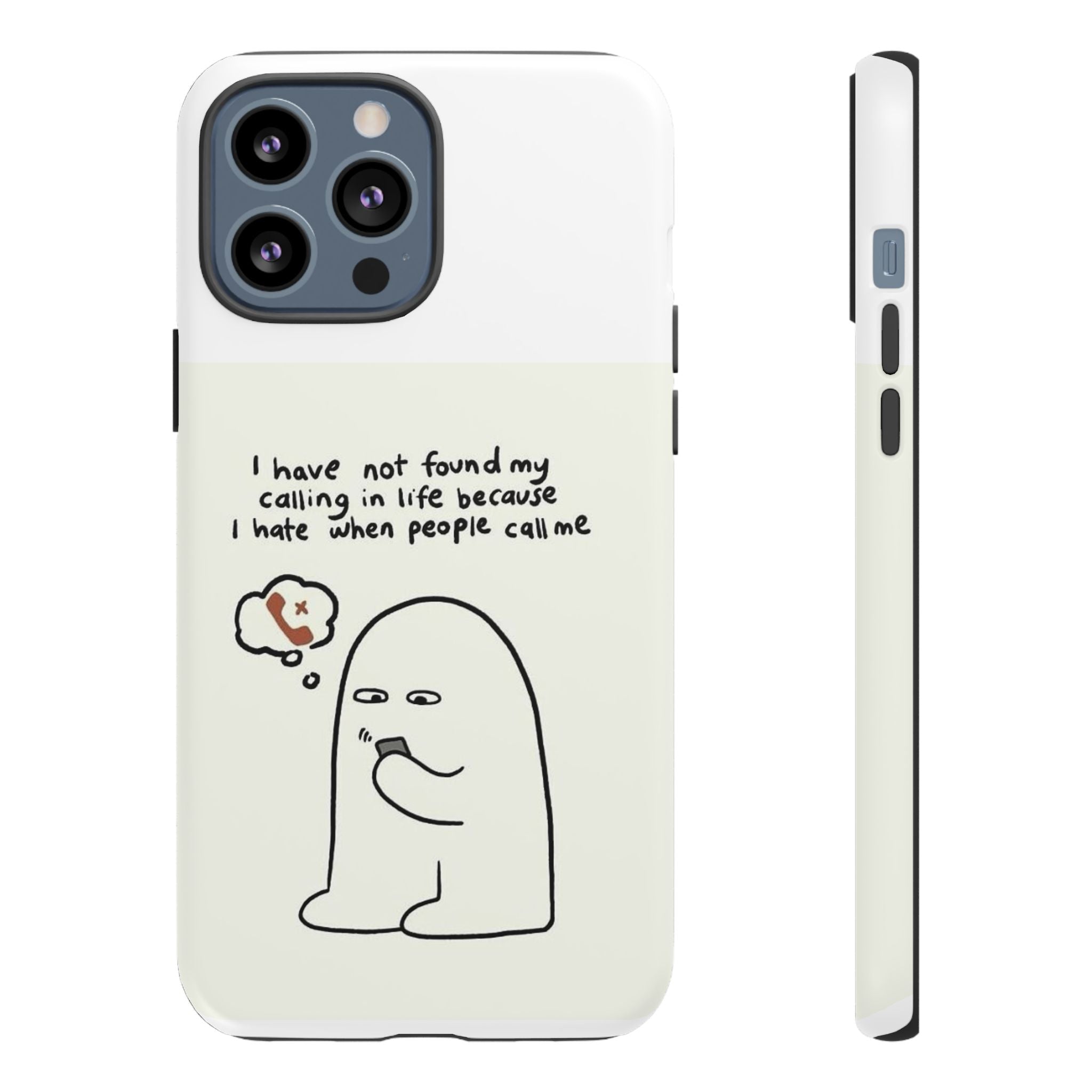 Funny Phone Case - "I Have Not Found My Calling in Life Because I Hate When People Call Me" Cartoon Ghost