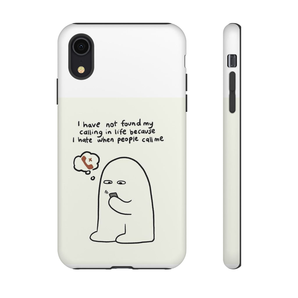 Funny Phone Case - "I Have Not Found My Calling in Life Because I Hate When People Call Me" Cartoon Ghost