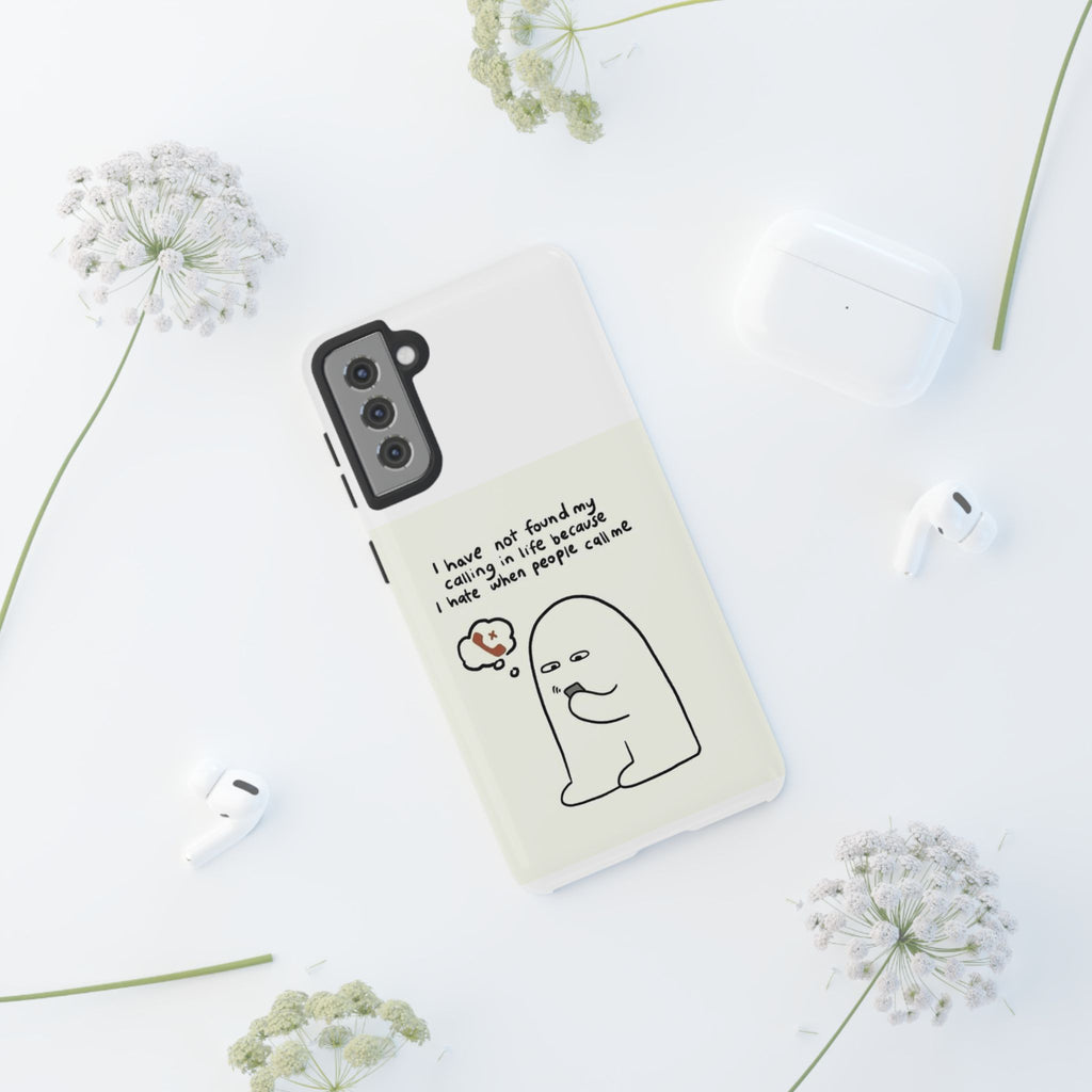 Funny Phone Case - "I Have Not Found My Calling in Life Because I Hate When People Call Me" Cartoon Ghost