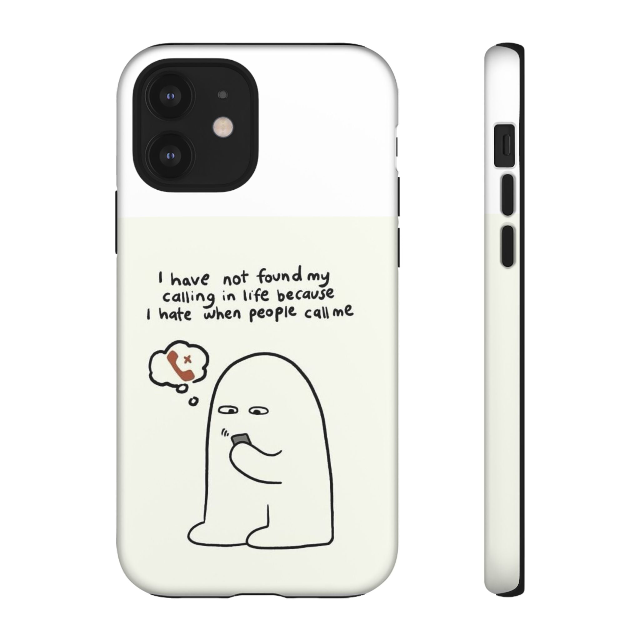 Funny Phone Case - "I Have Not Found My Calling in Life Because I Hate When People Call Me" Cartoon Ghost