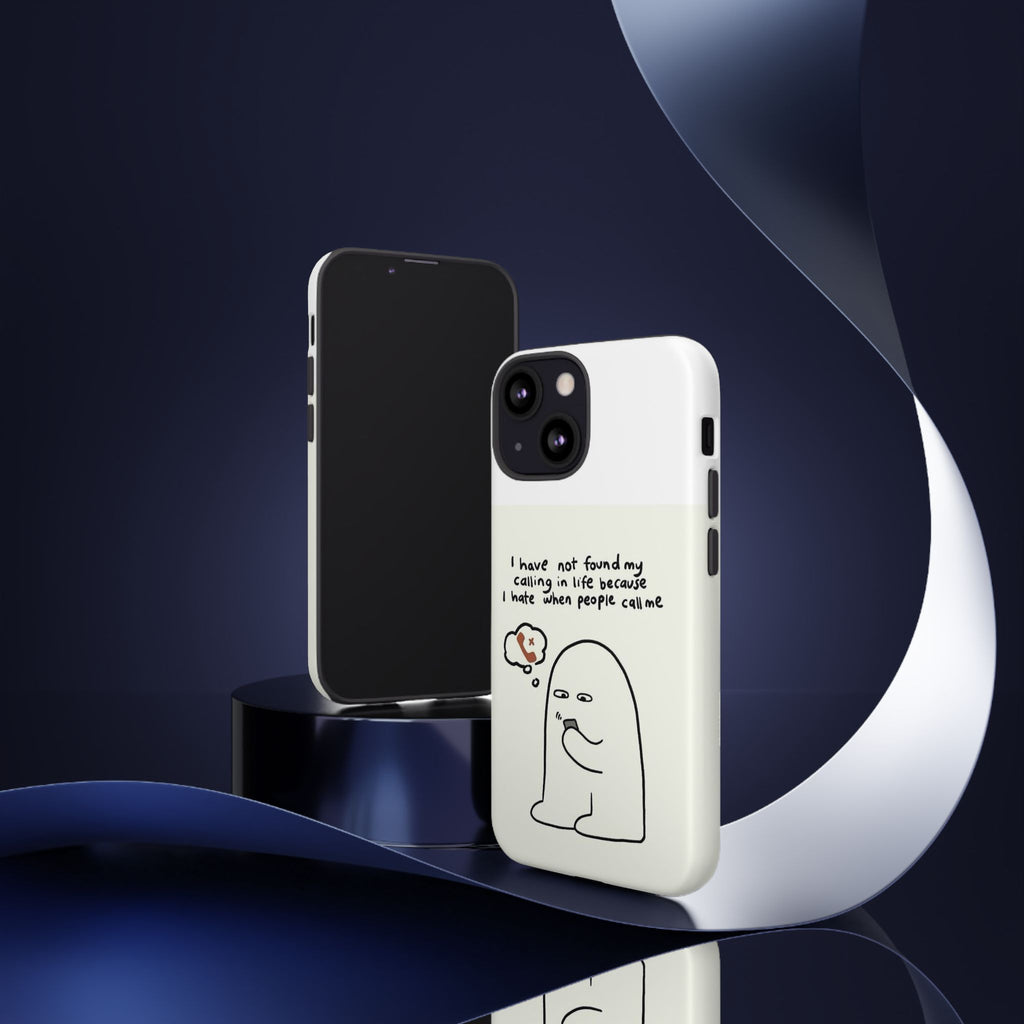 Funny Phone Case - "I Have Not Found My Calling in Life Because I Hate When People Call Me" Cartoon Ghost