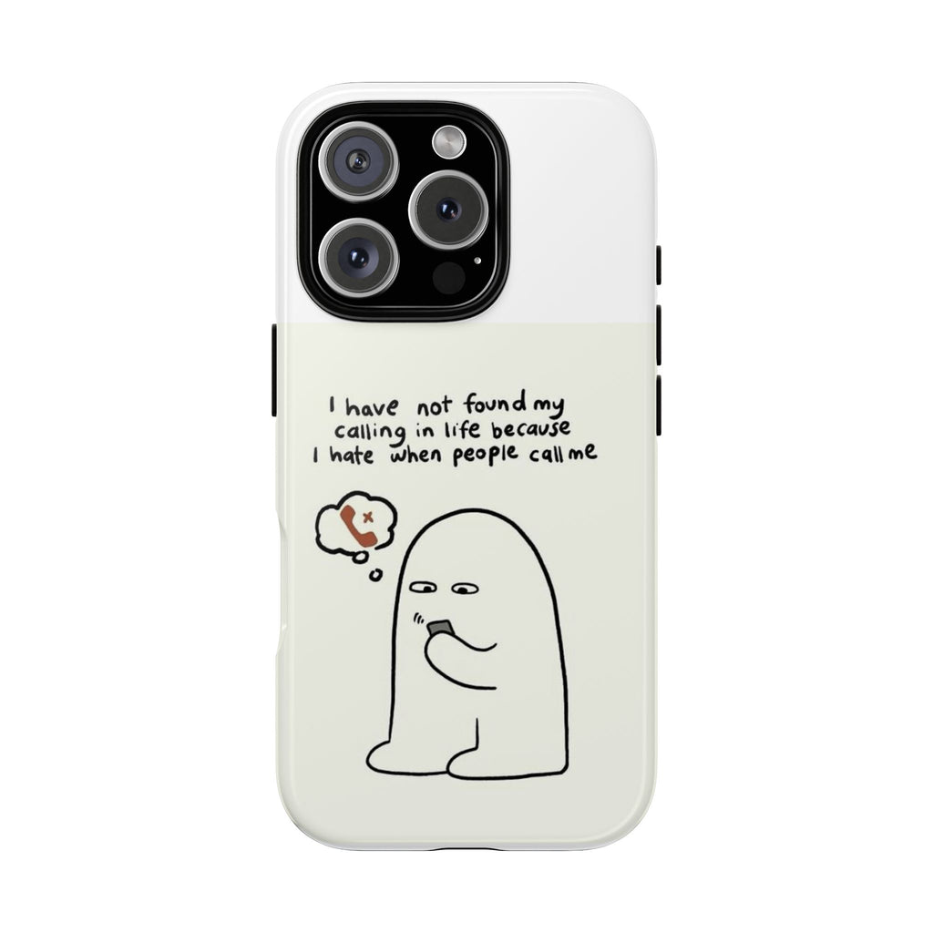 Funny Phone Case - "I Have Not Found My Calling in Life Because I Hate When People Call Me" Cartoon Ghost
