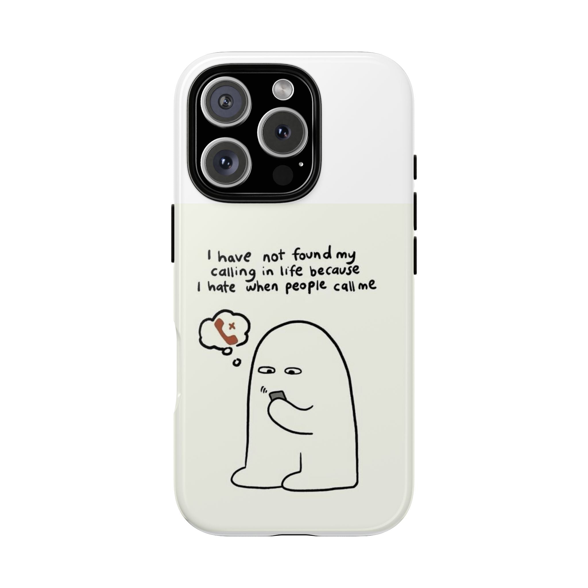 Funny Phone Case - "I Have Not Found My Calling in Life Because I Hate When People Call Me" Cartoon Ghost