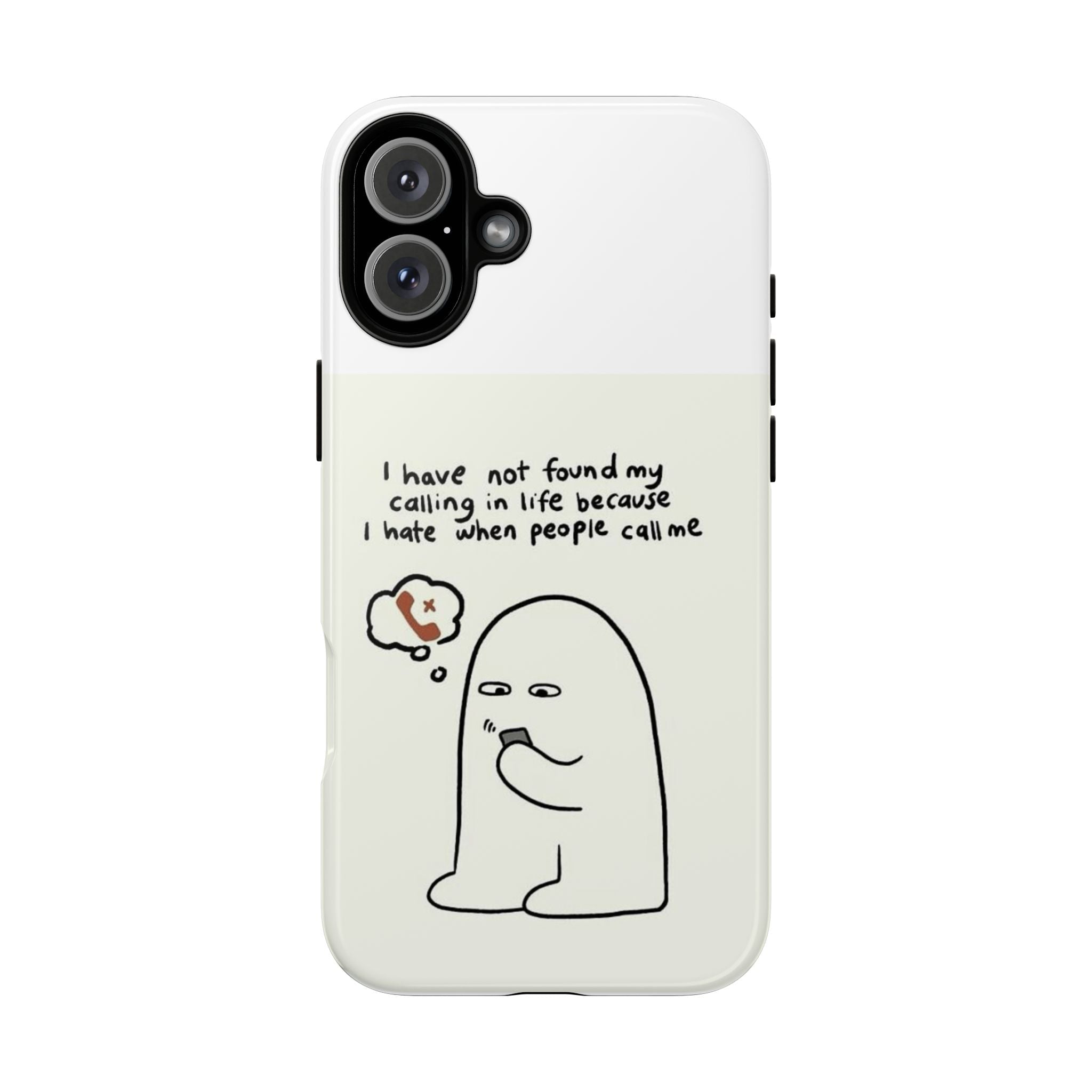Funny Phone Case - "I Have Not Found My Calling in Life Because I Hate When People Call Me" Cartoon Ghost