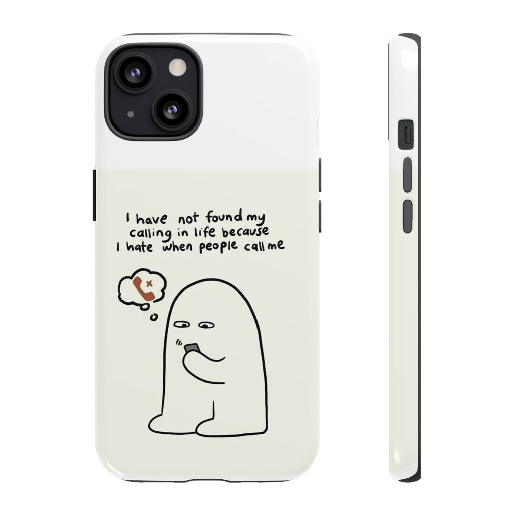 Funny Phone Case - "I Have Not Found My Calling in Life Because I Hate When People Call Me" Cartoon Ghost