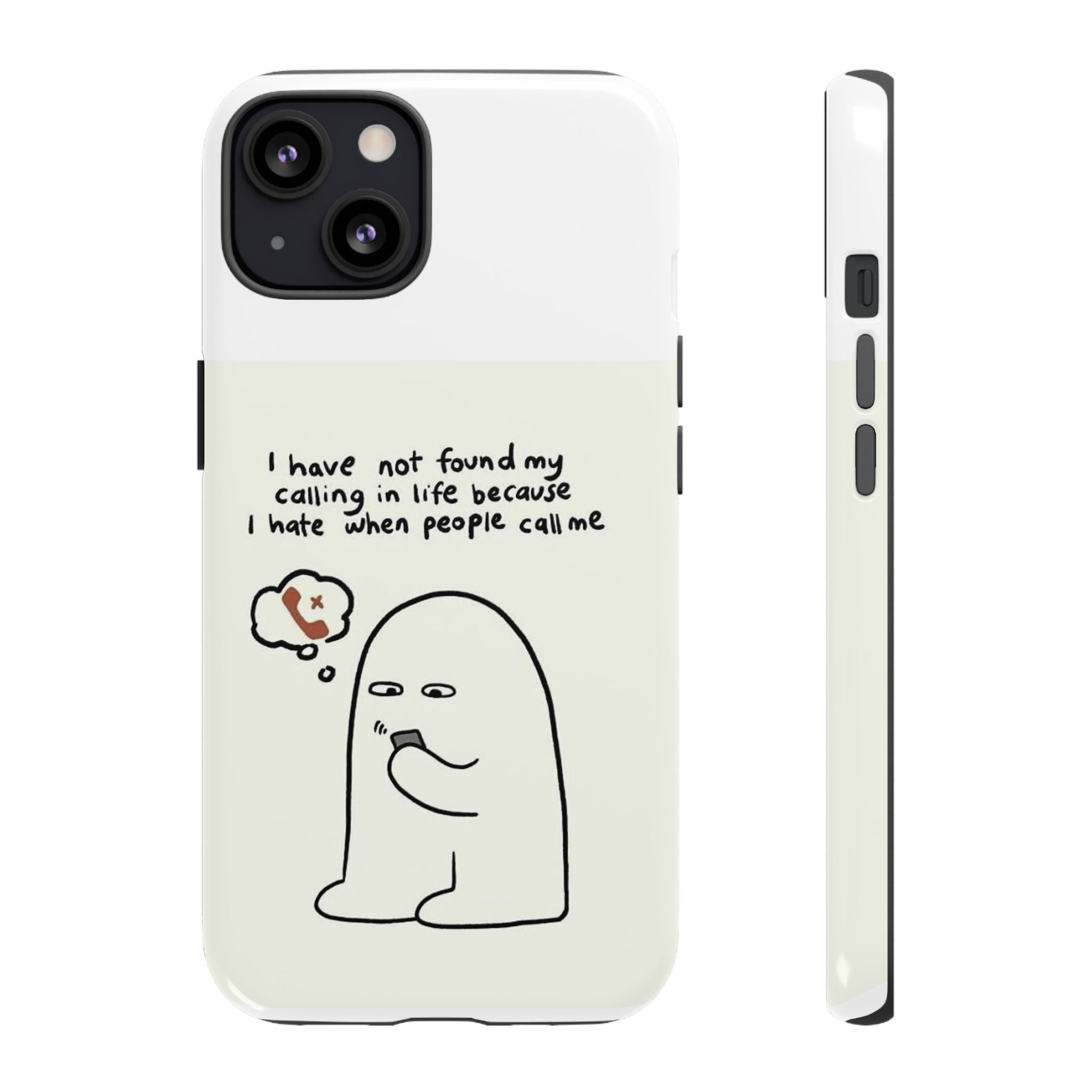 Funny Phone Case - "I Have Not Found My Calling in Life Because I Hate When People Call Me" Cartoon Ghost