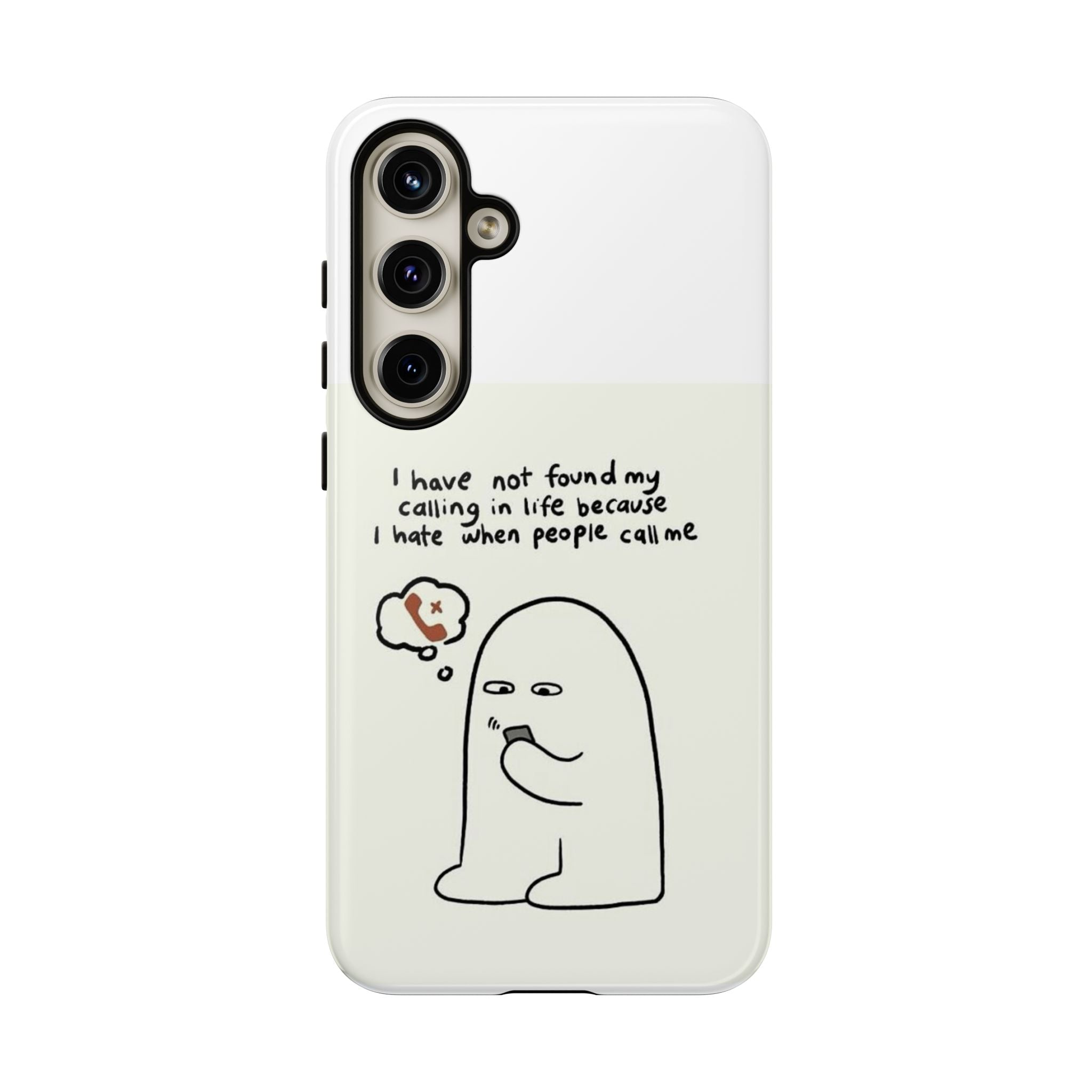 Funny Phone Case - "I Have Not Found My Calling in Life Because I Hate When People Call Me" Cartoon Ghost