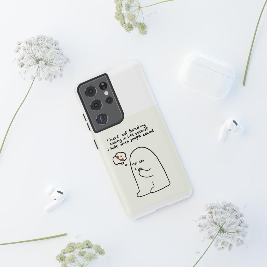 Funny Phone Case - "I Have Not Found My Calling in Life Because I Hate When People Call Me" Cartoon Ghost