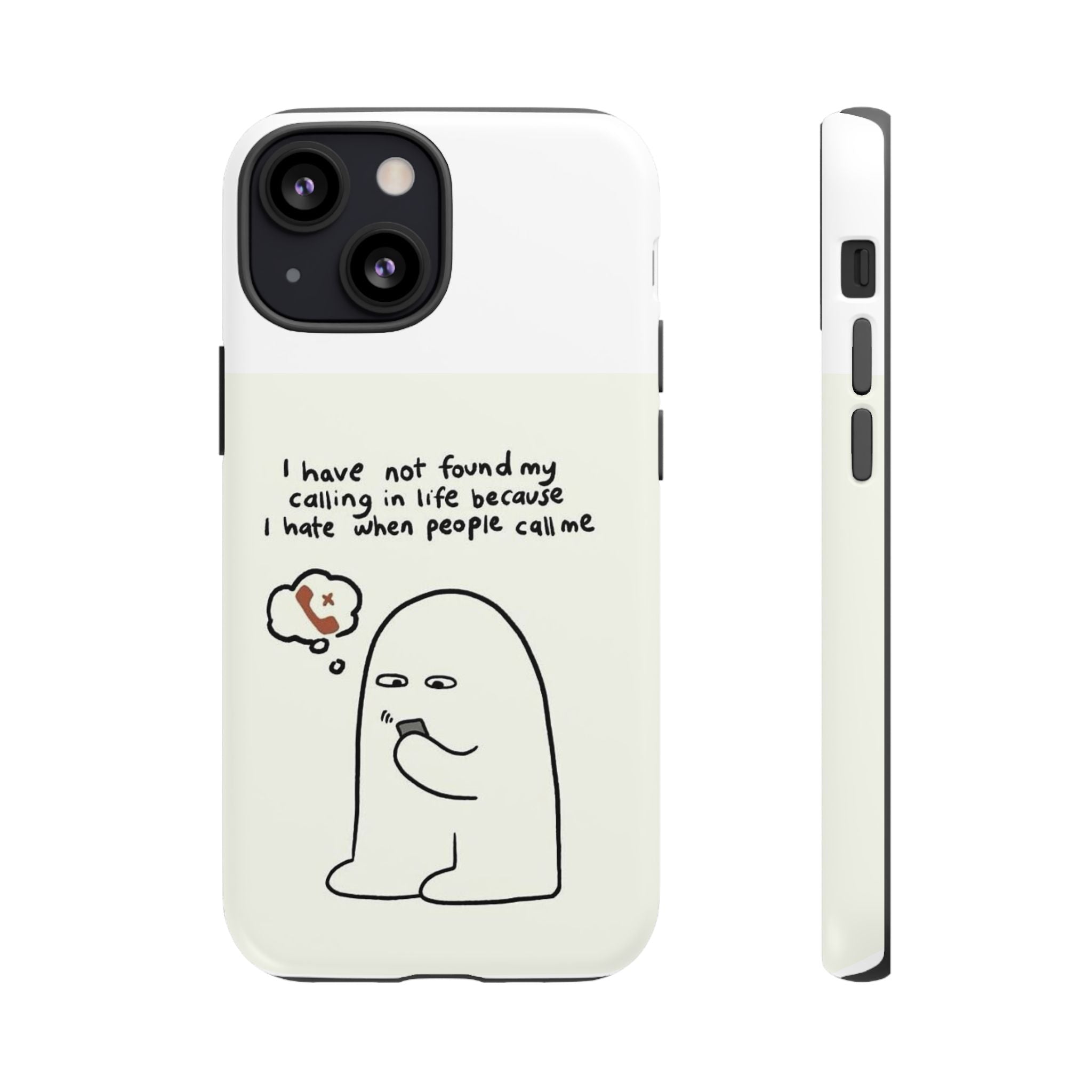 Funny Phone Case - "I Have Not Found My Calling in Life Because I Hate When People Call Me" Cartoon Ghost