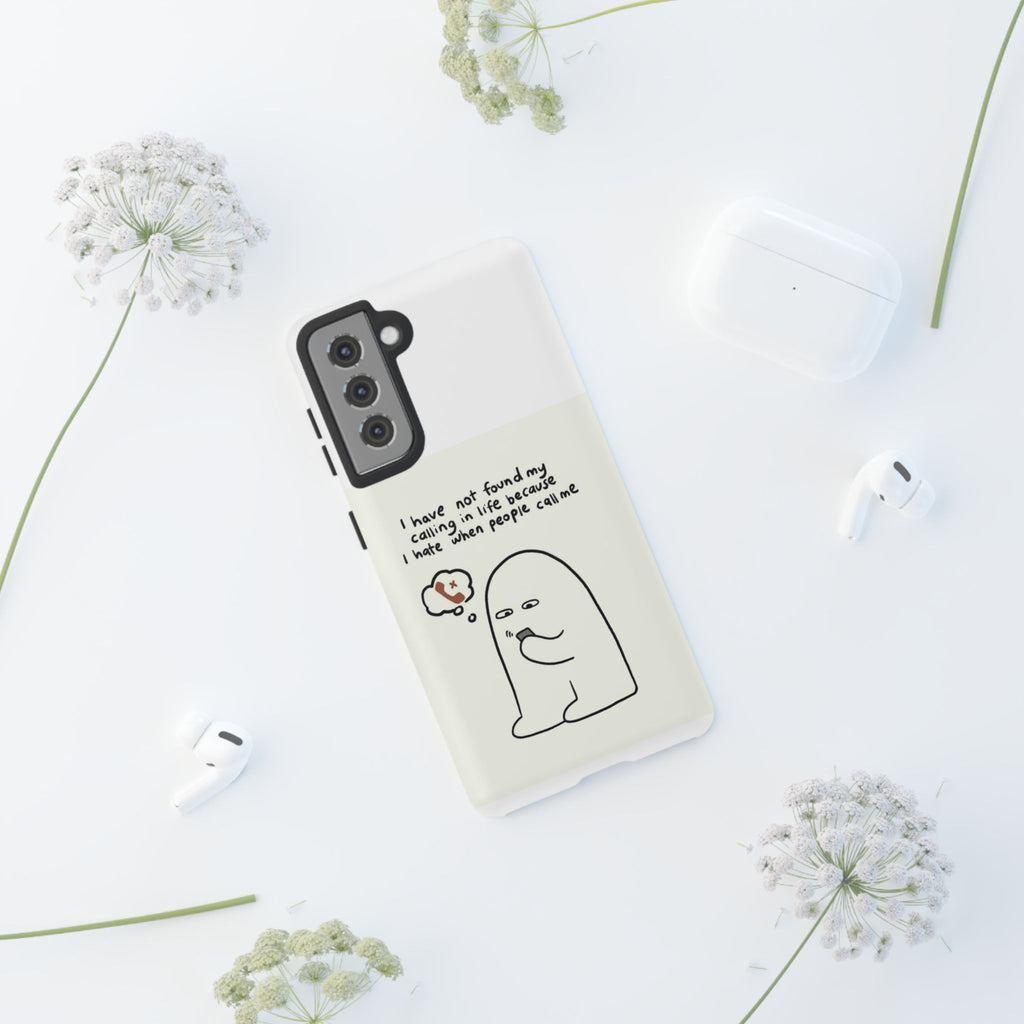 Funny Phone Case - "I Have Not Found My Calling in Life Because I Hate When People Call Me" Cartoon Ghost