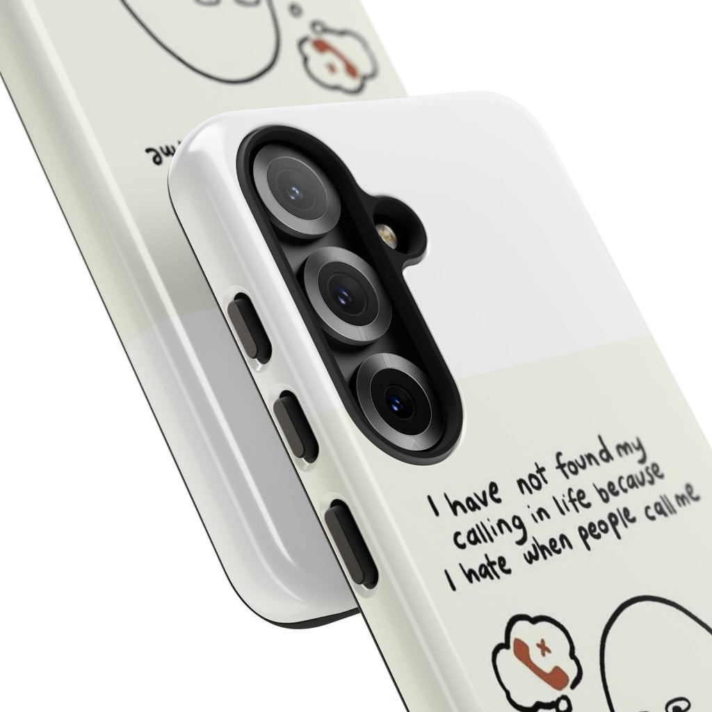 Funny Phone Case - "I Have Not Found My Calling in Life Because I Hate When People Call Me" Cartoon Ghost