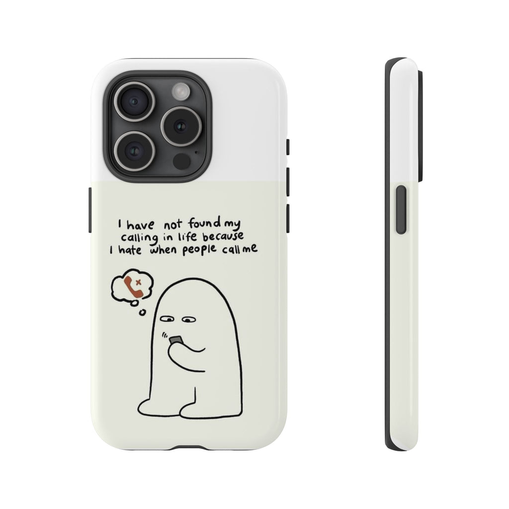 Funny Phone Case - "I Have Not Found My Calling in Life Because I Hate When People Call Me" Cartoon Ghost