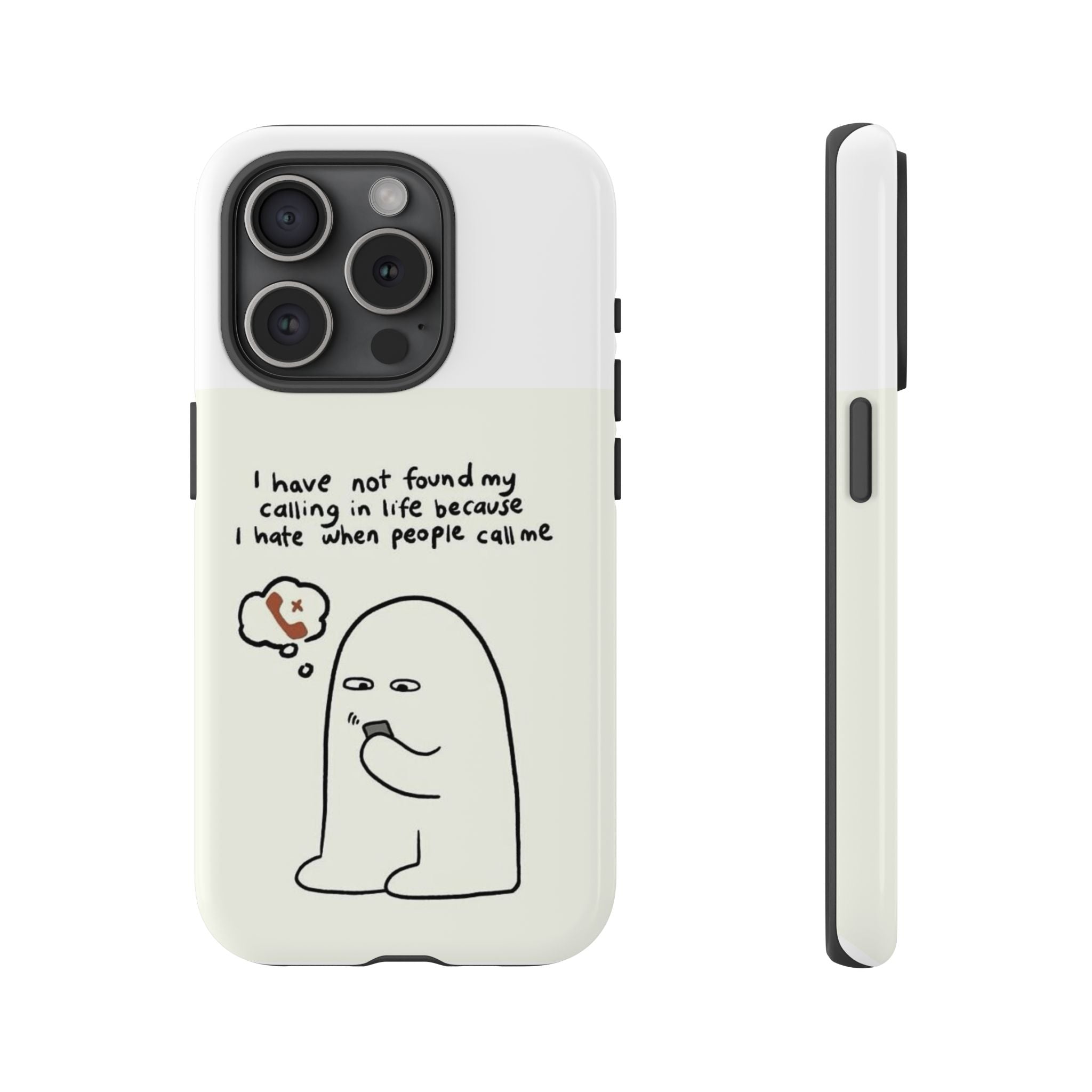 Funny Phone Case - "I Have Not Found My Calling in Life Because I Hate When People Call Me" Cartoon Ghost