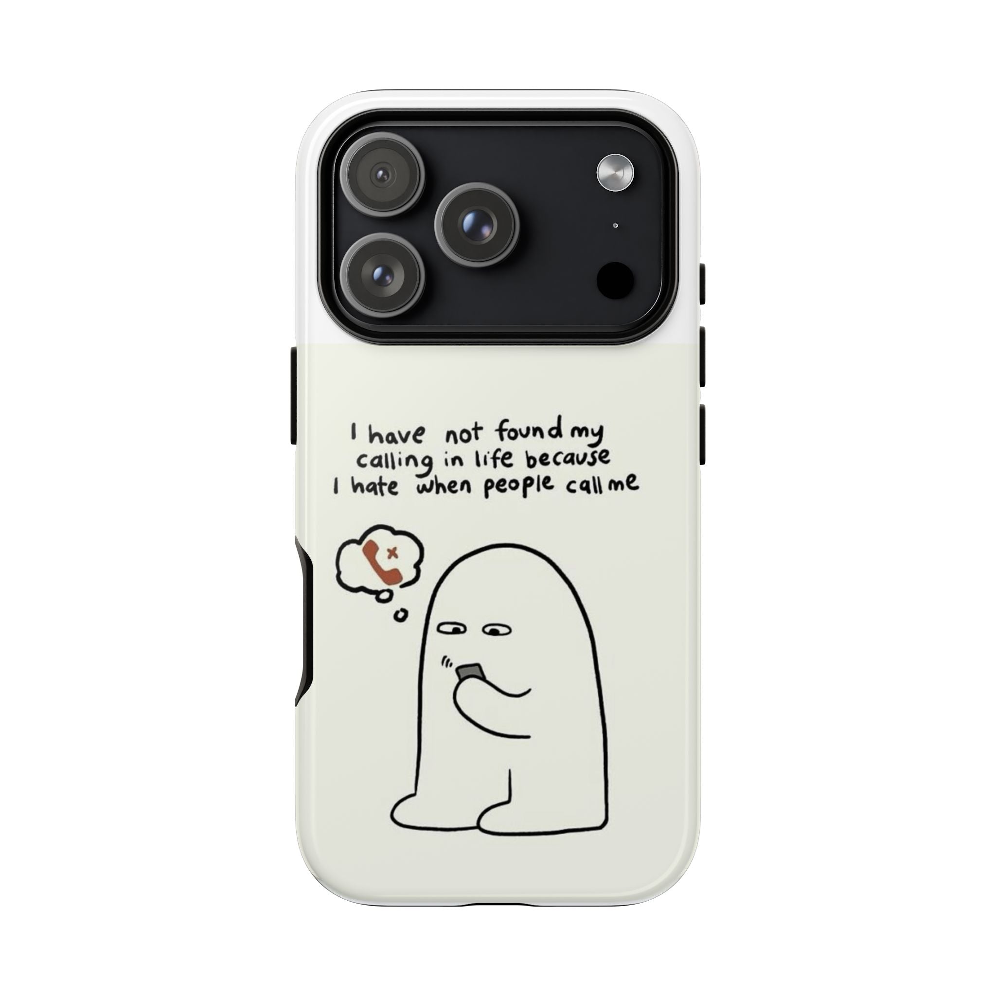 Funny Phone Case - "I Have Not Found My Calling in Life Because I Hate When People Call Me" Cartoon Ghost