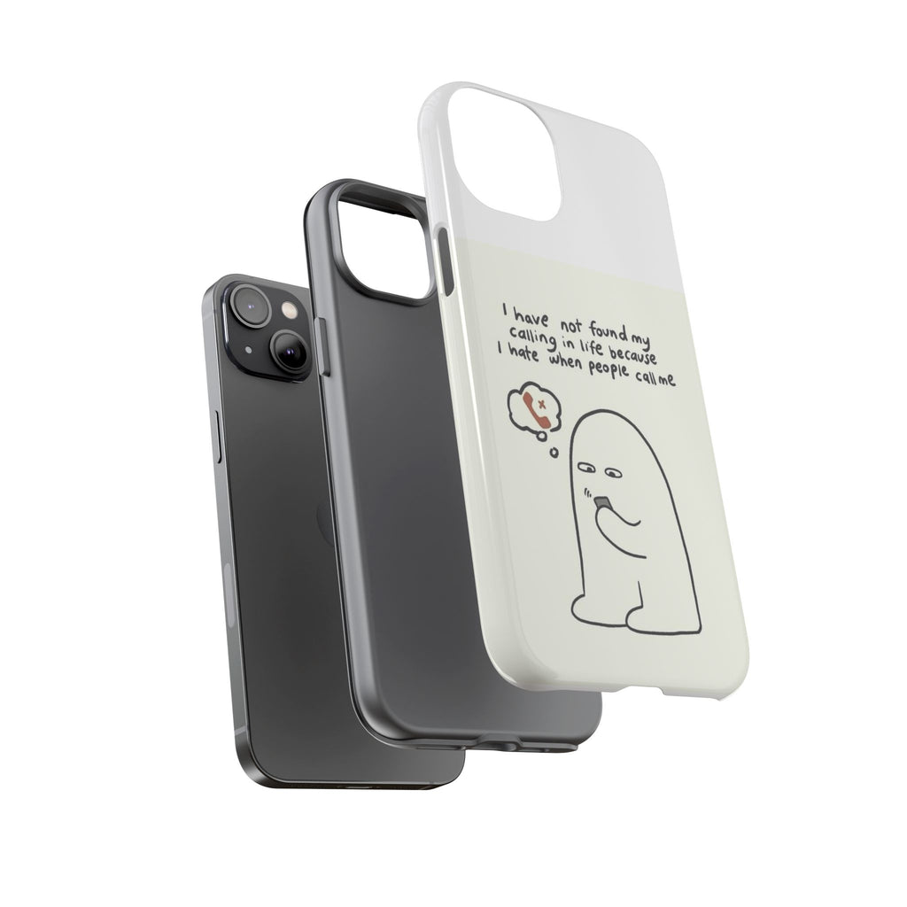 Funny Phone Case - "I Have Not Found My Calling in Life Because I Hate When People Call Me" Cartoon Ghost