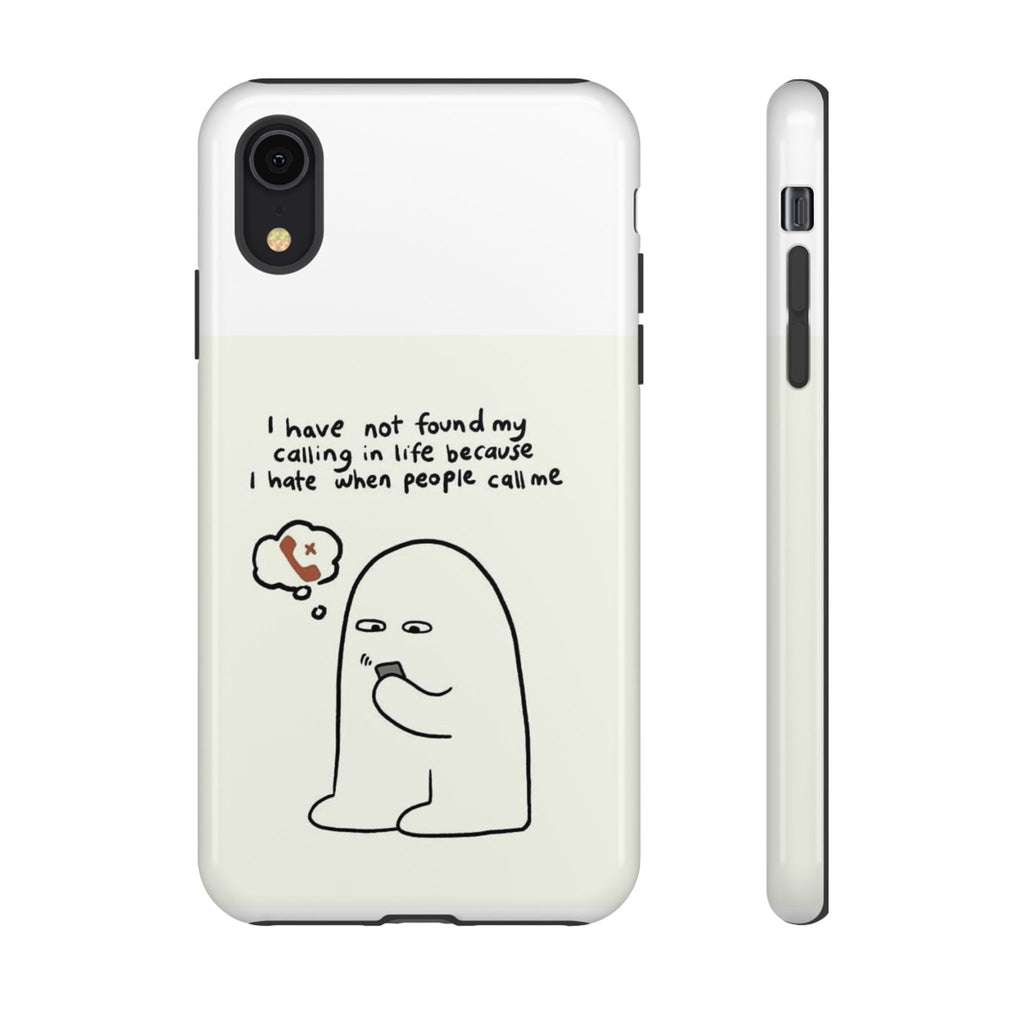 Funny Phone Case - "I Have Not Found My Calling in Life Because I Hate When People Call Me" Cartoon Ghost