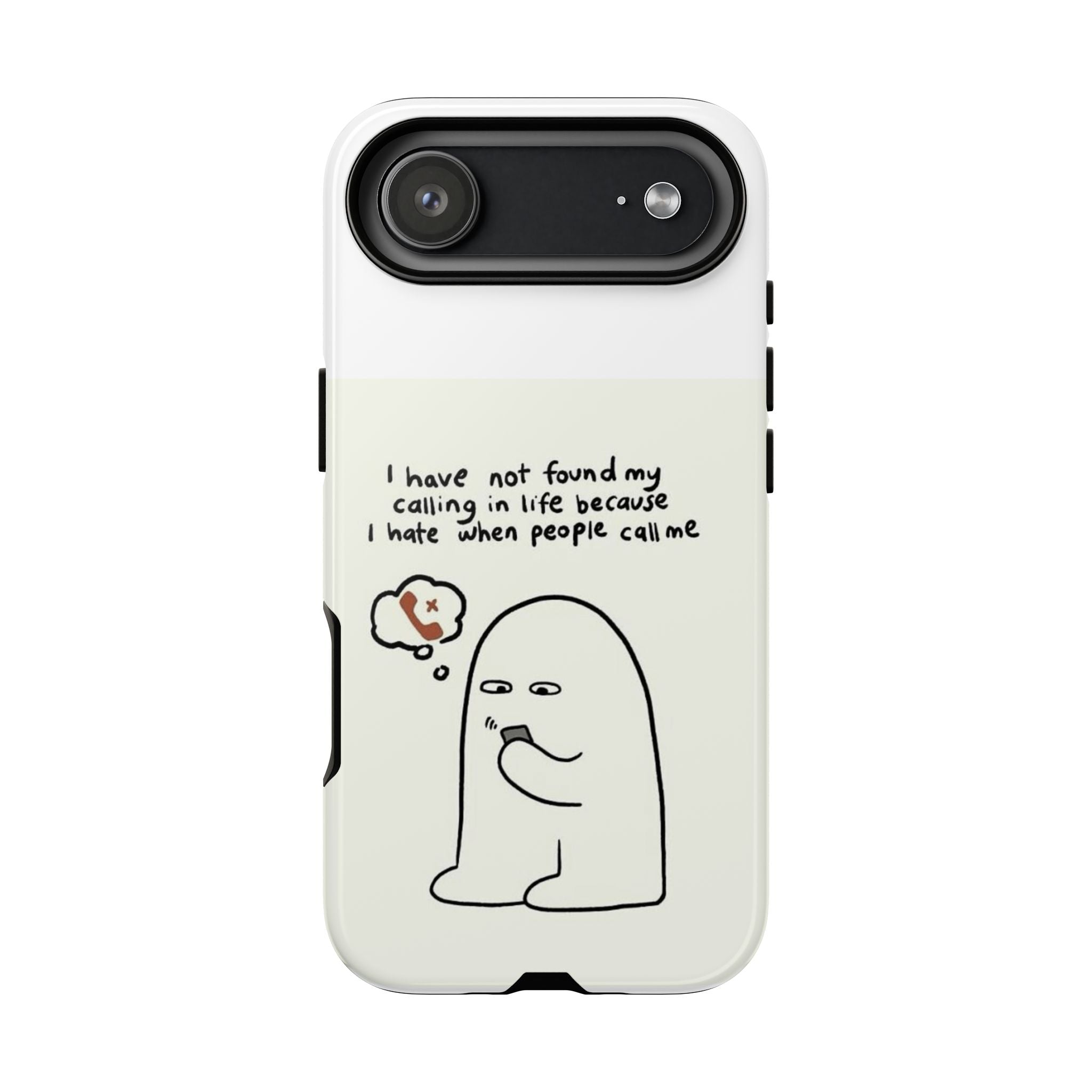 Funny Phone Case - "I Have Not Found My Calling in Life Because I Hate When People Call Me" Cartoon Ghost