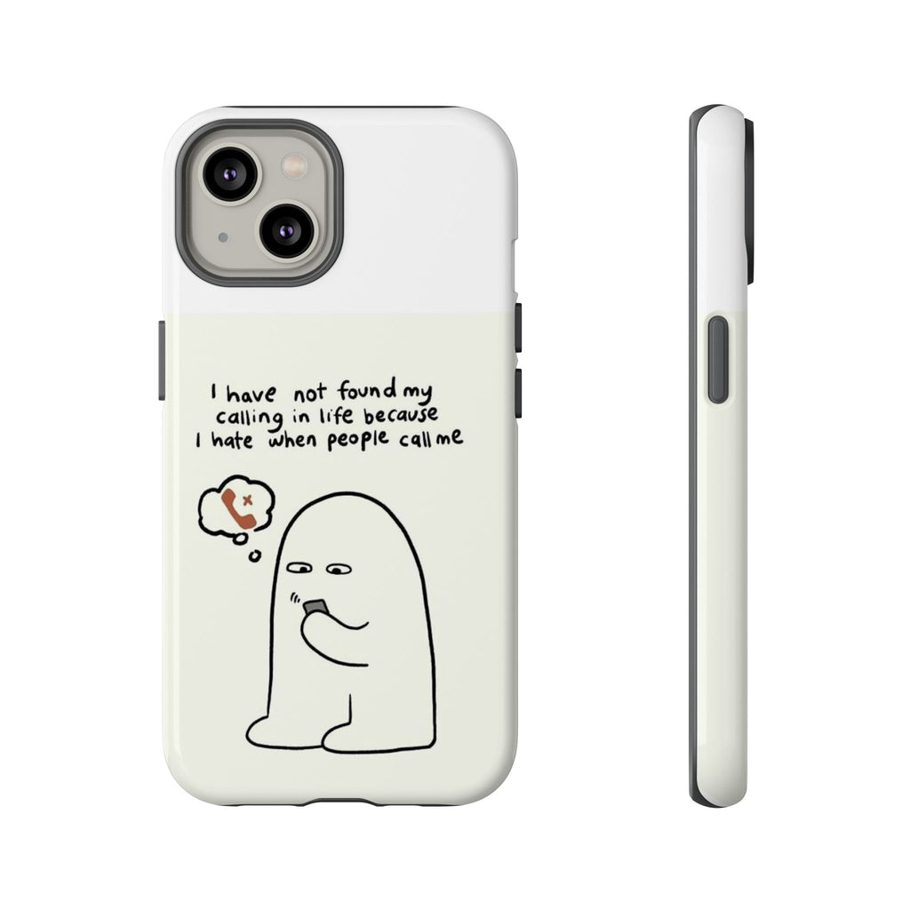 Funny Phone Case - "I Have Not Found My Calling in Life Because I Hate When People Call Me" Cartoon Ghost