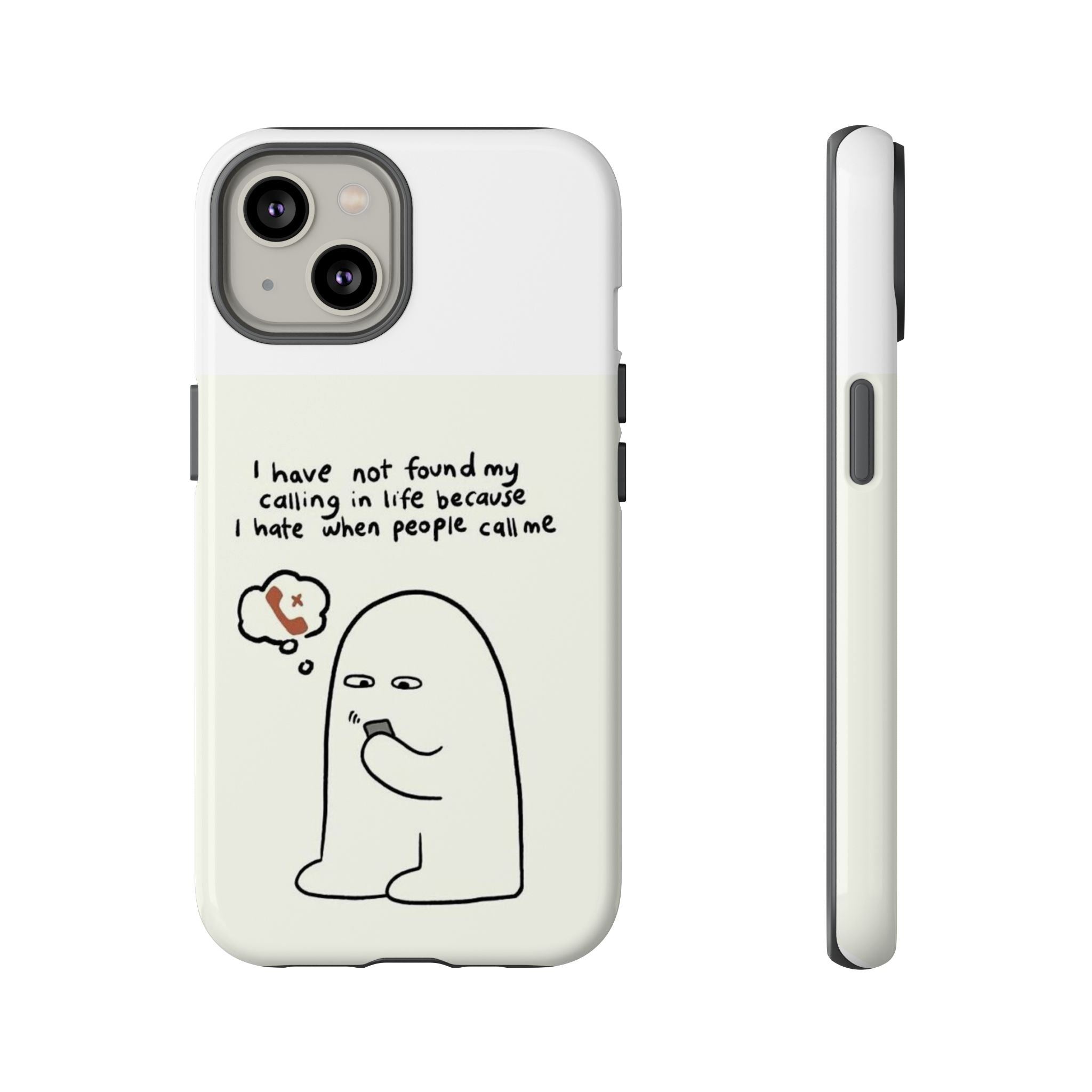 Funny Phone Case - "I Have Not Found My Calling in Life Because I Hate When People Call Me" Cartoon Ghost