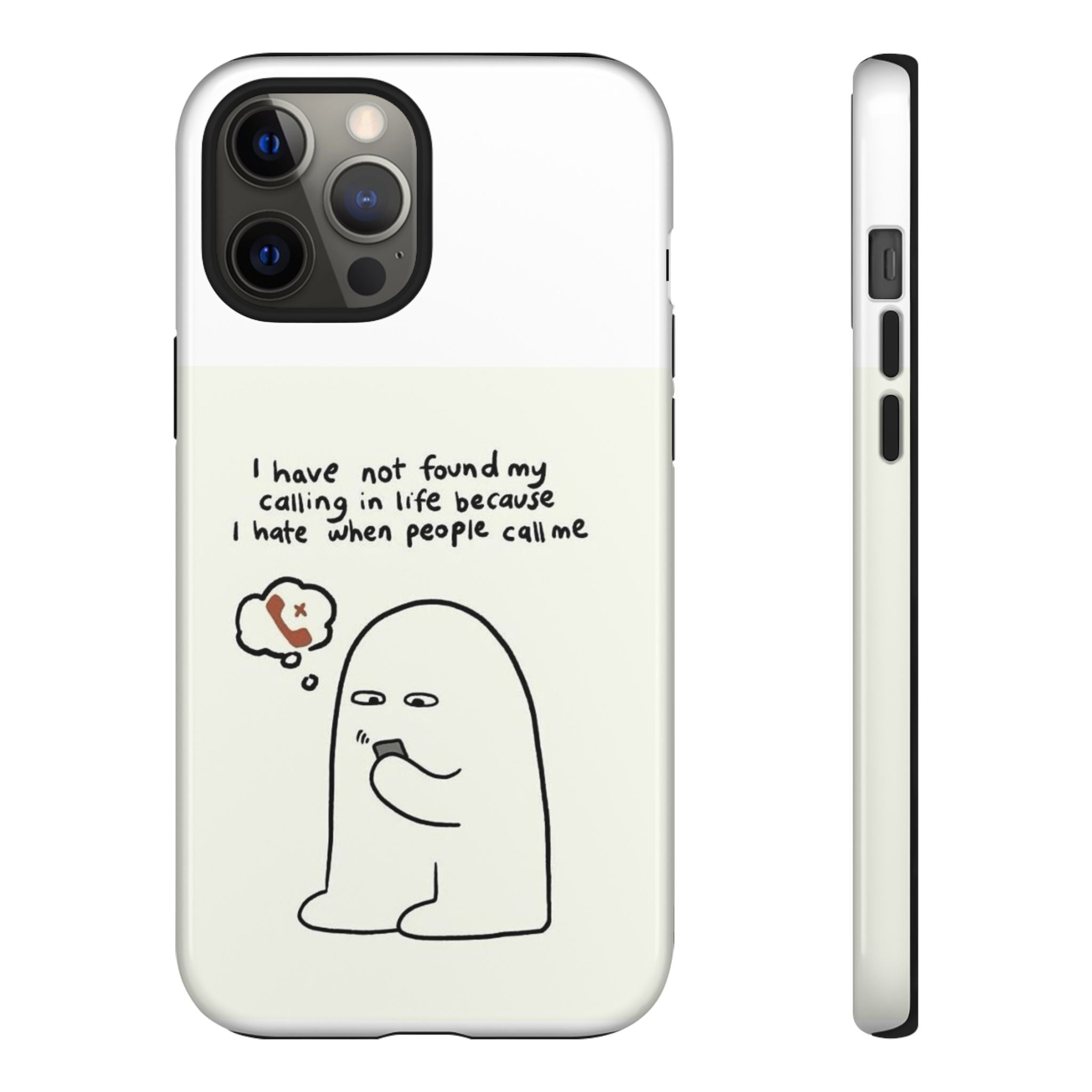 Funny Phone Case - "I Have Not Found My Calling in Life Because I Hate When People Call Me" Cartoon Ghost
