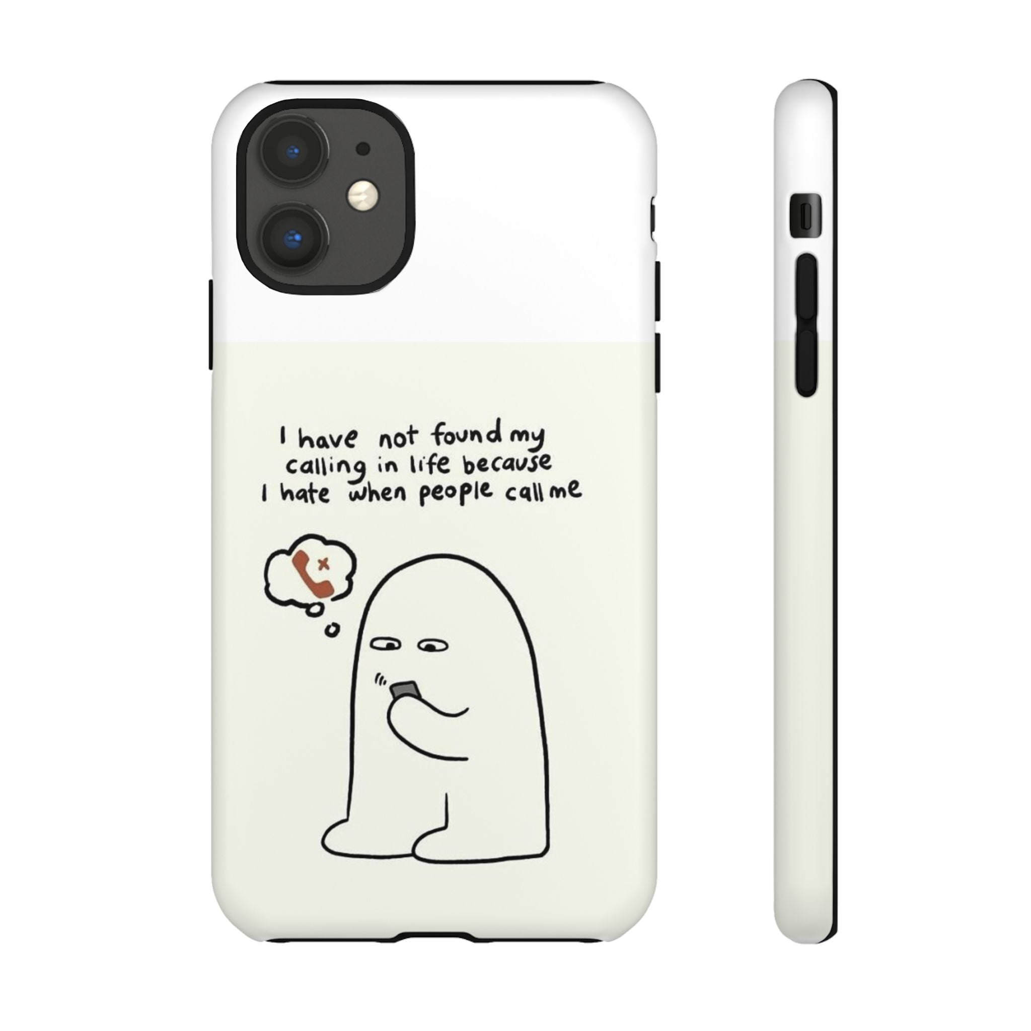 Funny Phone Case - "I Have Not Found My Calling in Life Because I Hate When People Call Me" Cartoon Ghost