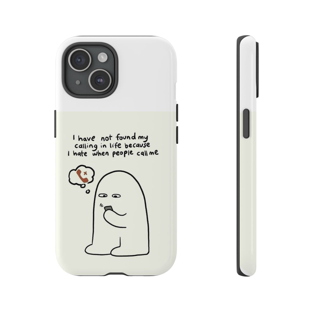 Funny Phone Case - "I Have Not Found My Calling in Life Because I Hate When People Call Me" Cartoon Ghost