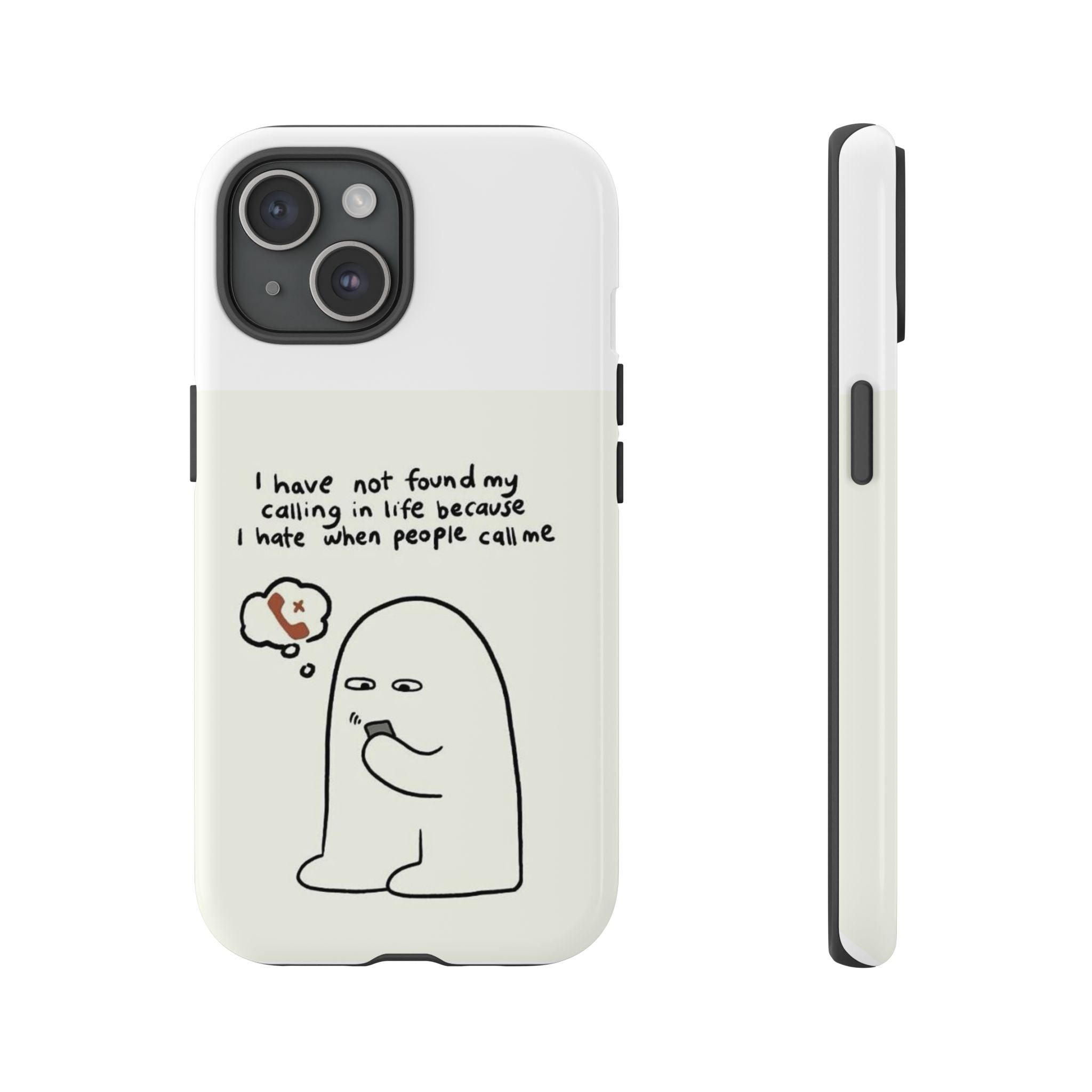 Funny Phone Case - "I Have Not Found My Calling in Life Because I Hate When People Call Me" Cartoon Ghost