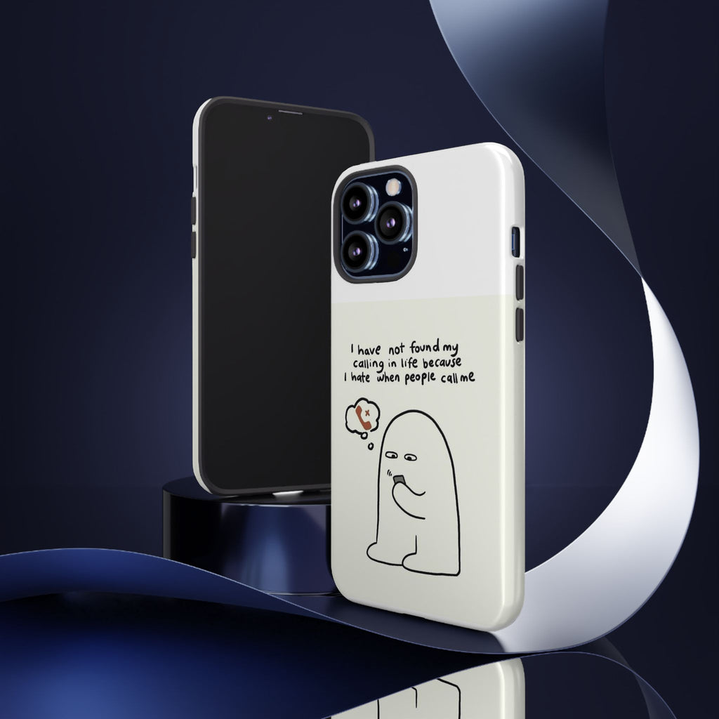 Funny Phone Case - "I Have Not Found My Calling in Life Because I Hate When People Call Me" Cartoon Ghost