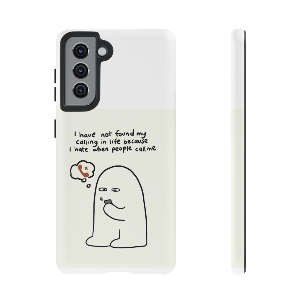 Funny Phone Case - "I Have Not Found My Calling in Life Because I Hate When People Call Me" Cartoon Ghost