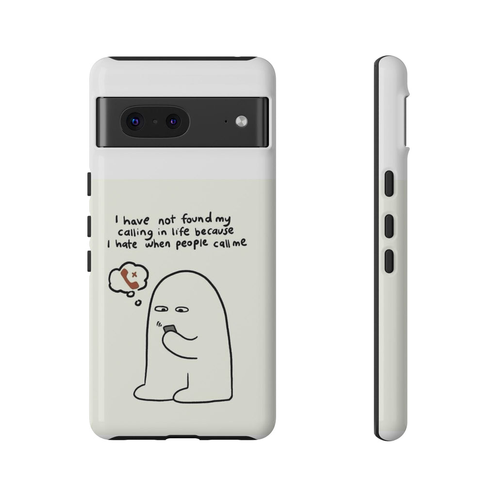 Funny Phone Case - "I Have Not Found My Calling in Life Because I Hate When People Call Me" Cartoon Ghost