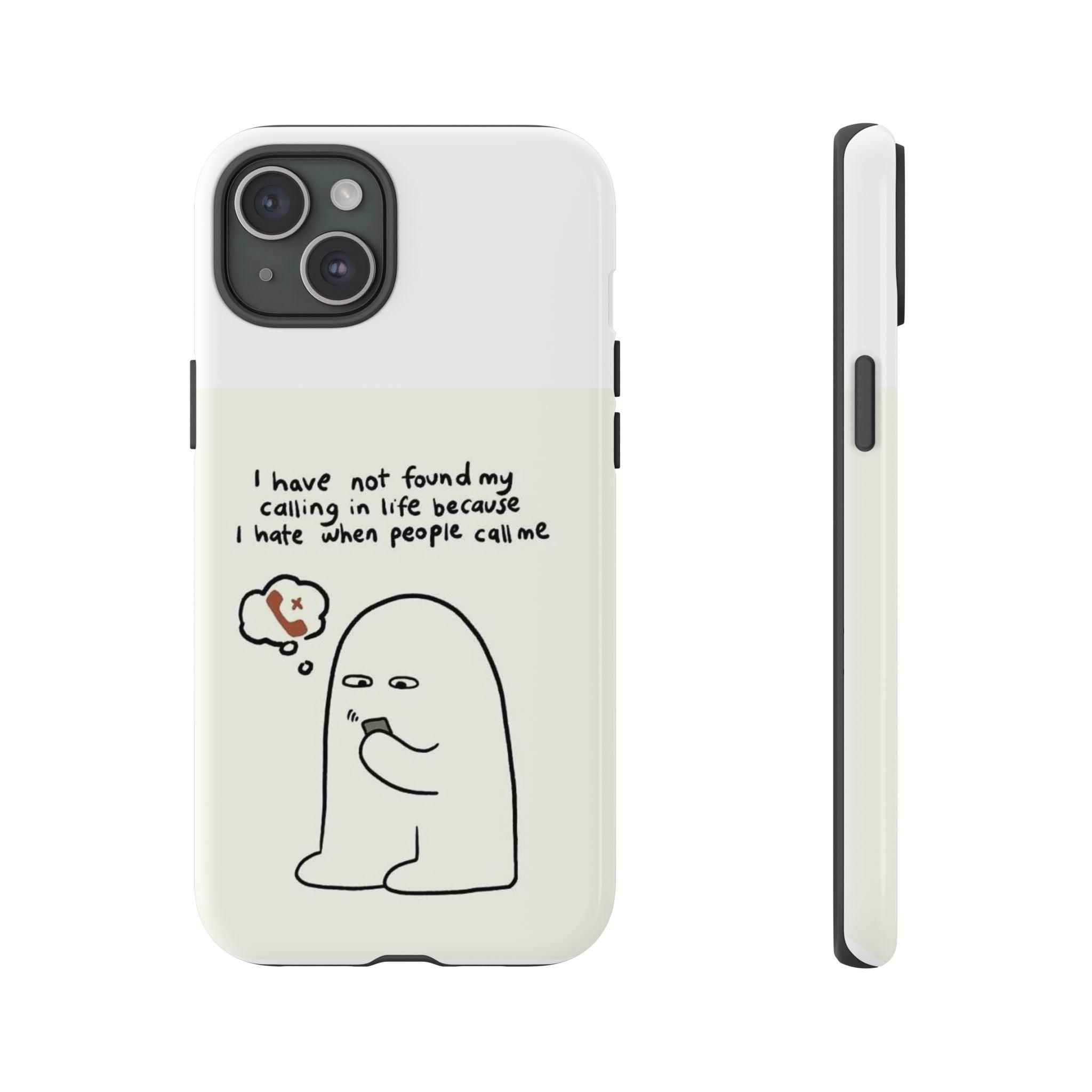 Funny Phone Case - "I Have Not Found My Calling in Life Because I Hate When People Call Me" Cartoon Ghost
