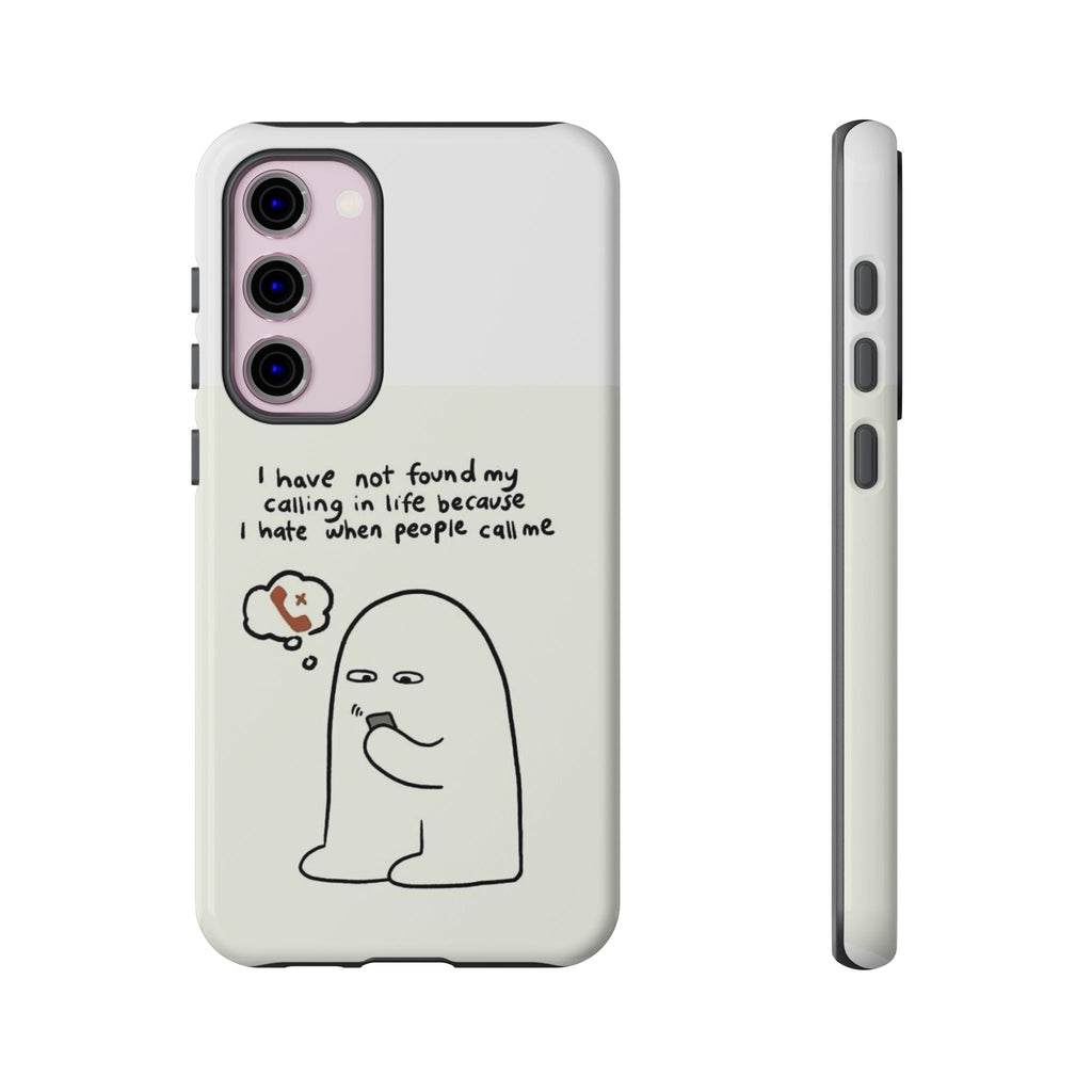 Funny Phone Case - "I Have Not Found My Calling in Life Because I Hate When People Call Me" Cartoon Ghost