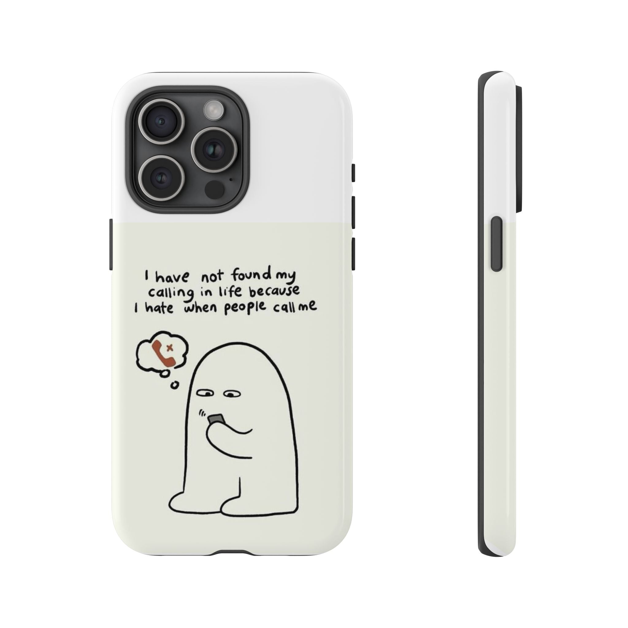 Funny Phone Case - "I Have Not Found My Calling in Life Because I Hate When People Call Me" Cartoon Ghost