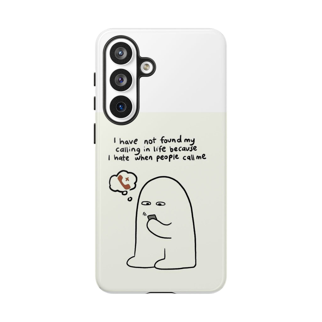 Funny Phone Case - "I Have Not Found My Calling in Life Because I Hate When People Call Me" Cartoon Ghost