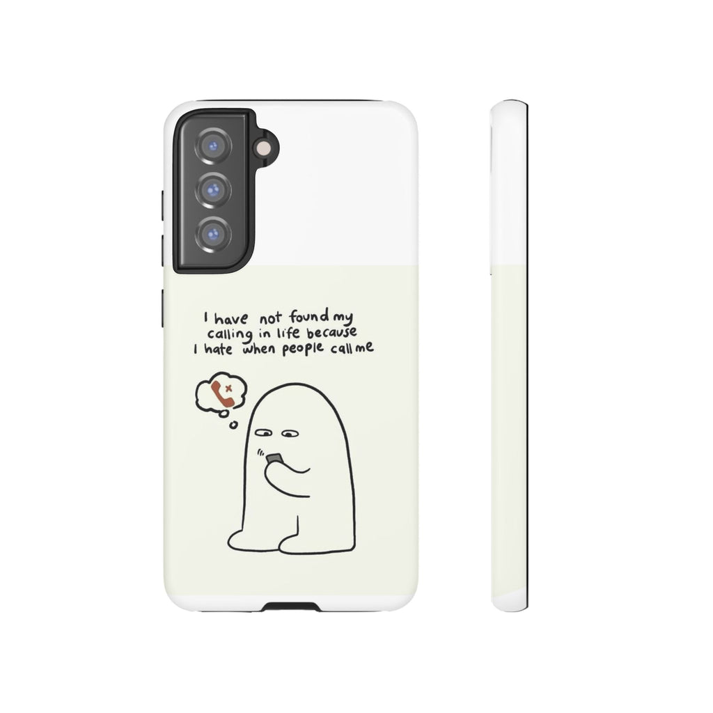Funny Phone Case - "I Have Not Found My Calling in Life Because I Hate When People Call Me" Cartoon Ghost