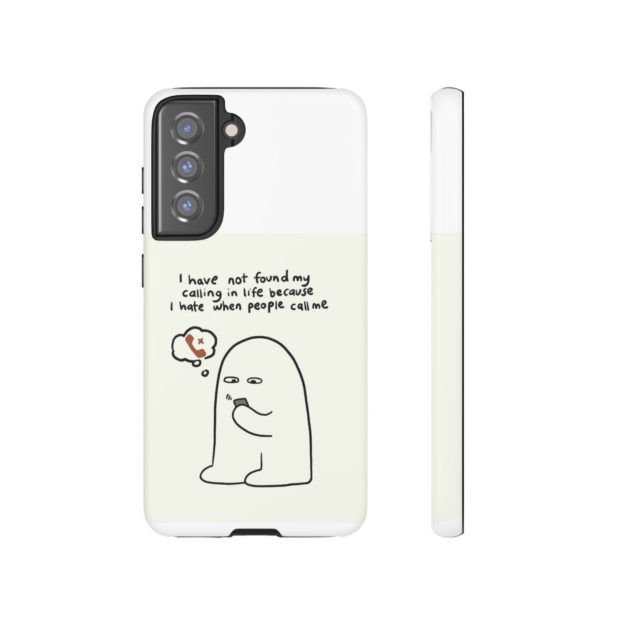 Funny Phone Case - "I Have Not Found My Calling in Life Because I Hate When People Call Me" Cartoon Ghost