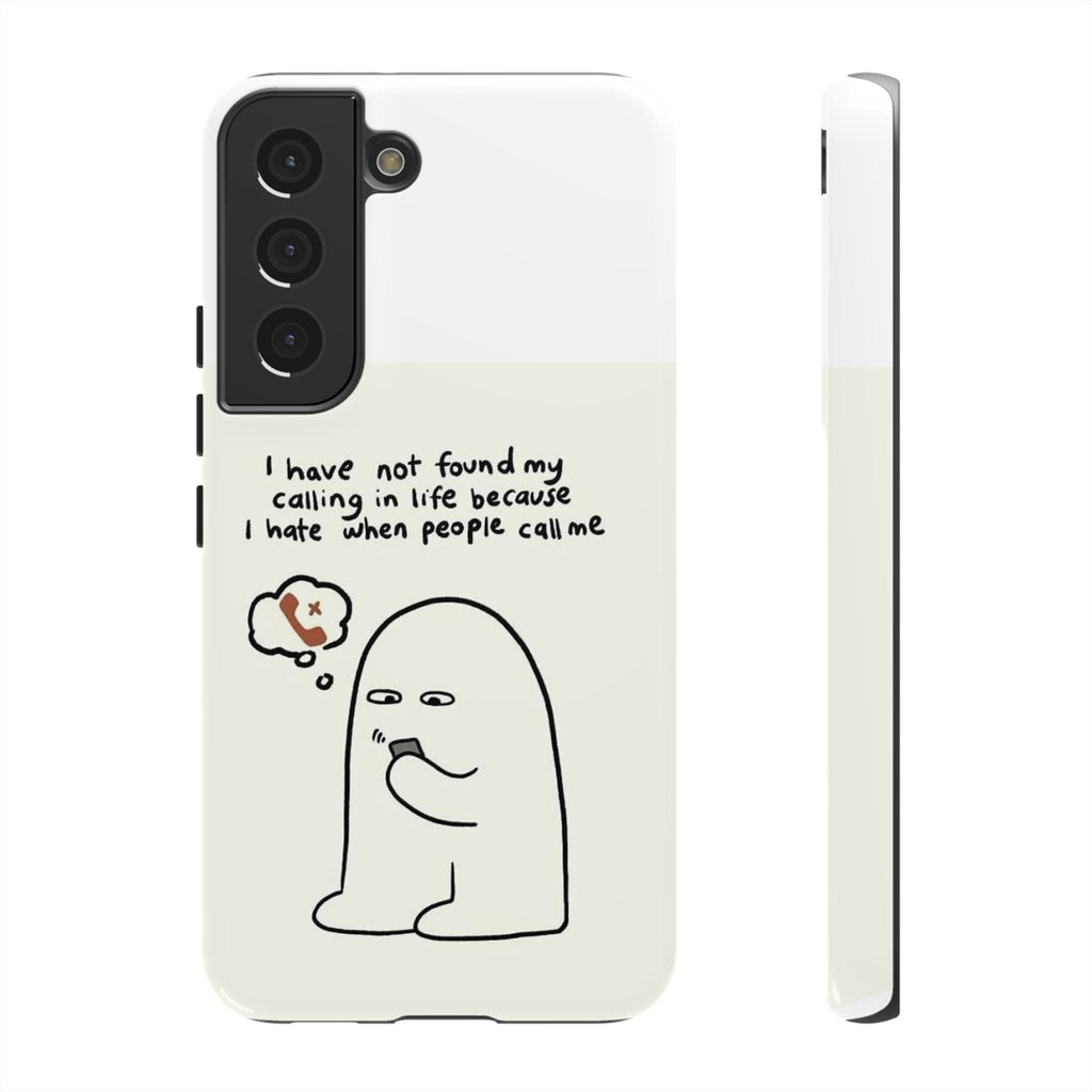 Funny Phone Case - "I Have Not Found My Calling in Life Because I Hate When People Call Me" Cartoon Ghost