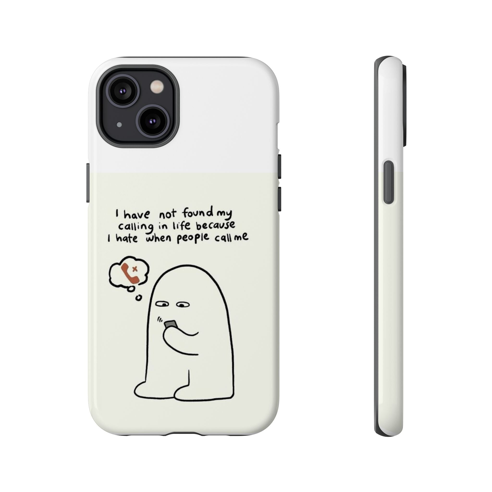 Funny Phone Case - "I Have Not Found My Calling in Life Because I Hate When People Call Me" Cartoon Ghost