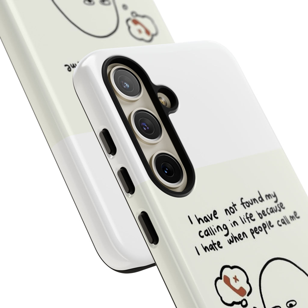 Funny Phone Case - "I Have Not Found My Calling in Life Because I Hate When People Call Me" Cartoon Ghost