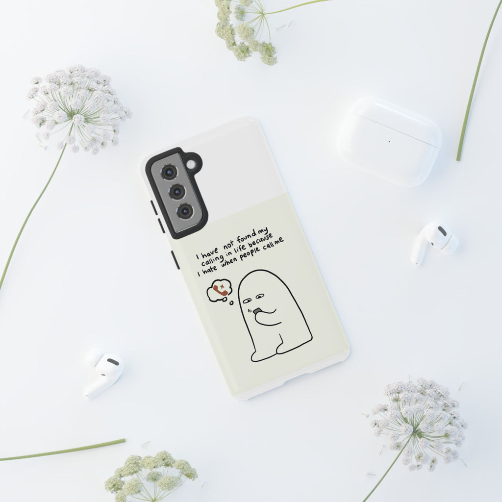 Funny Phone Case - "I Have Not Found My Calling in Life Because I Hate When People Call Me" Cartoon Ghost