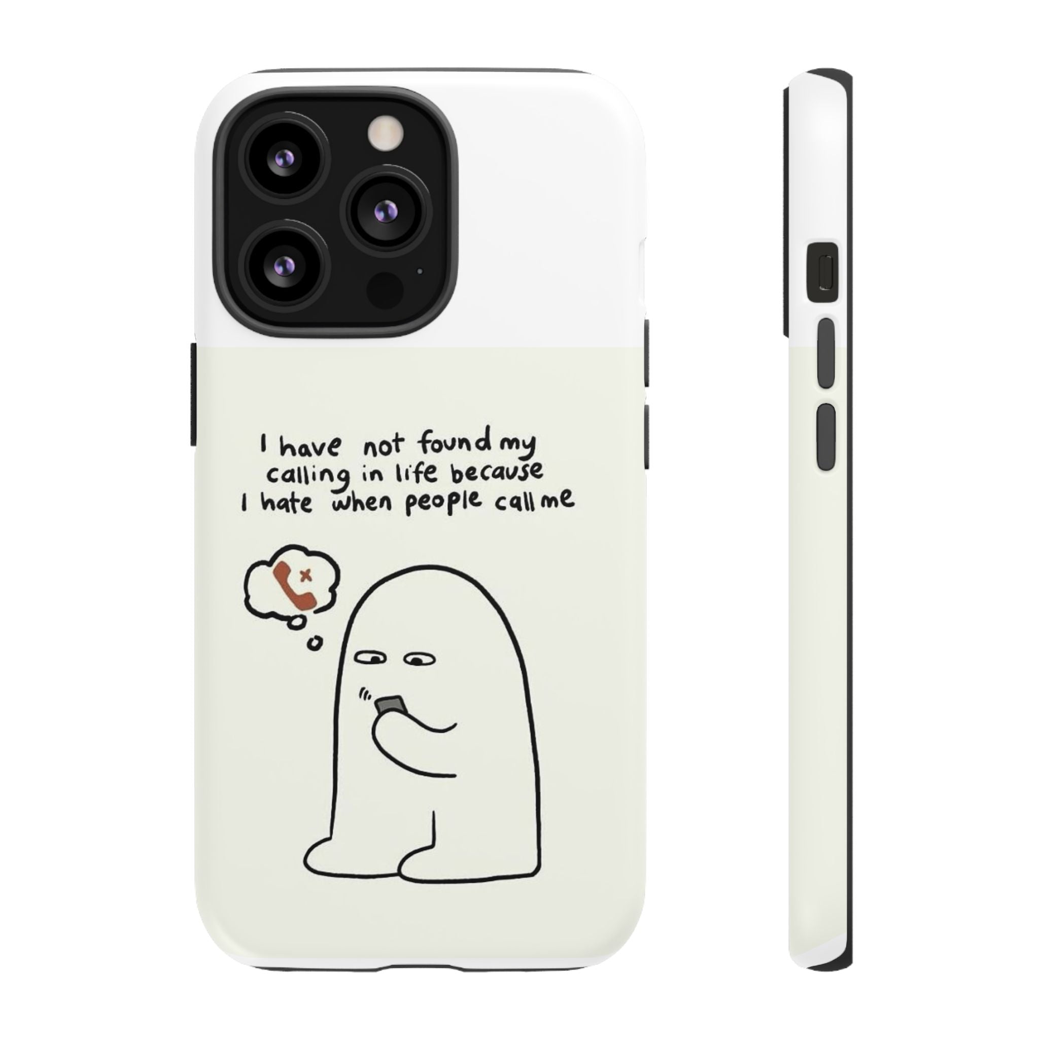 Funny Phone Case - "I Have Not Found My Calling in Life Because I Hate When People Call Me" Cartoon Ghost