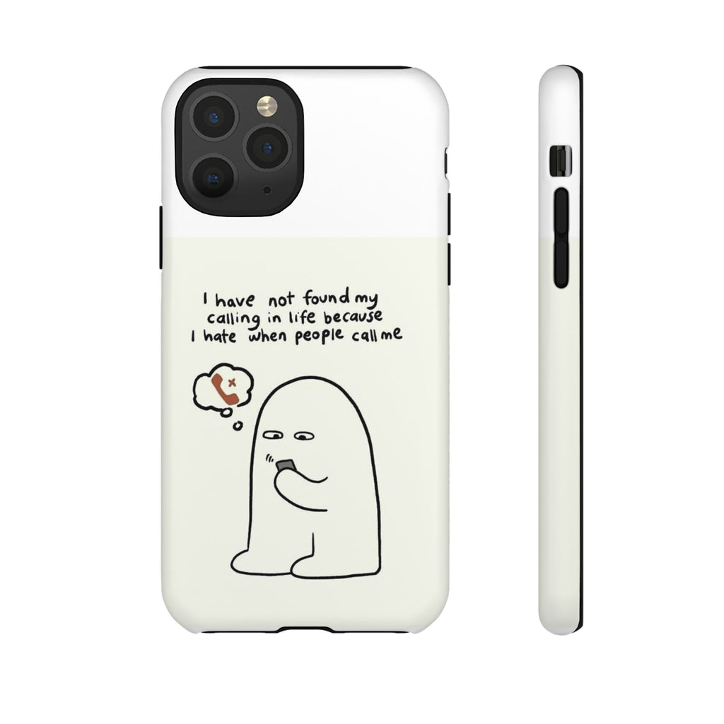 Funny Phone Case - "I Have Not Found My Calling in Life Because I Hate When People Call Me" Cartoon Ghost