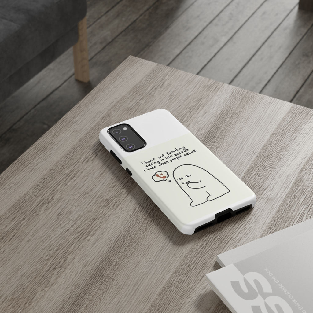 Funny Phone Case - "I Have Not Found My Calling in Life Because I Hate When People Call Me" Cartoon Ghost