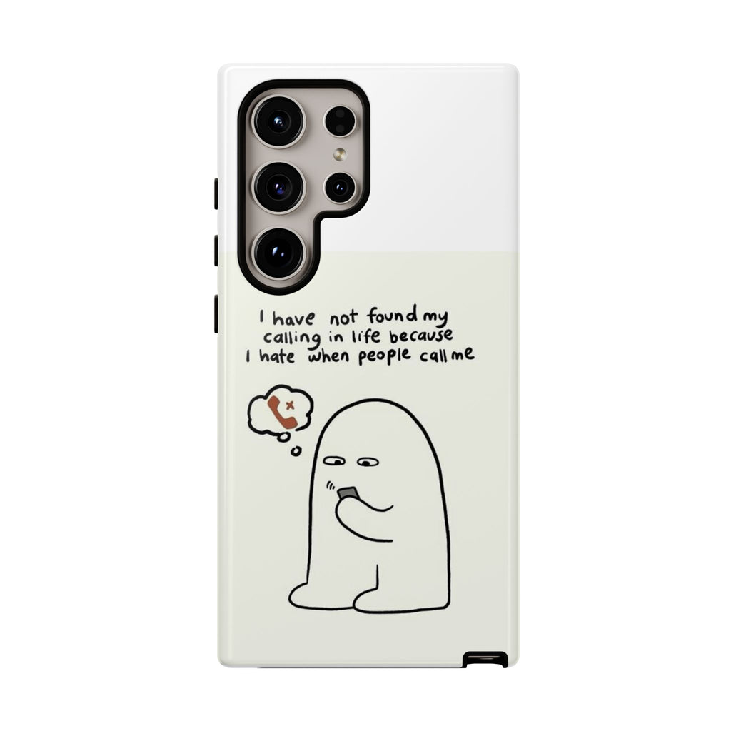 Funny Phone Case - "I Have Not Found My Calling in Life Because I Hate When People Call Me" Cartoon Ghost