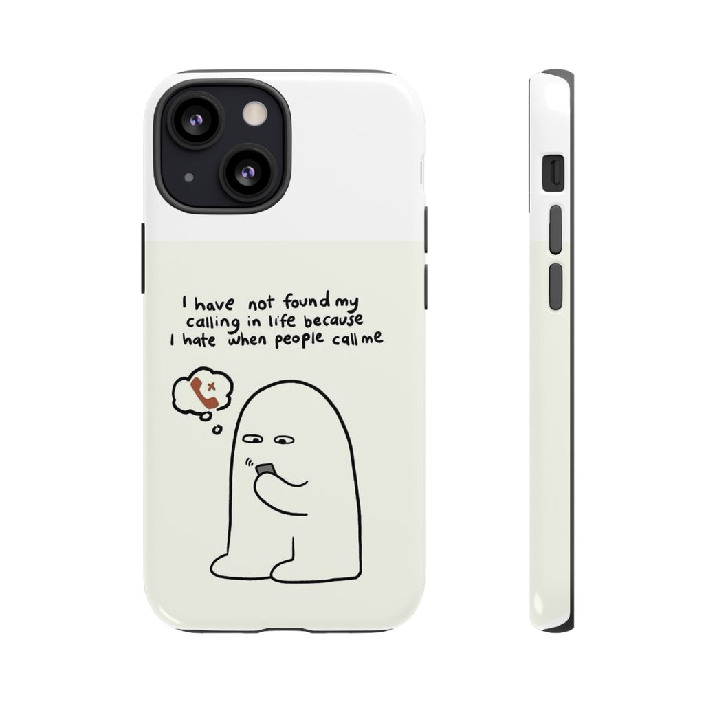 Funny Phone Case - "I Have Not Found My Calling in Life Because I Hate When People Call Me" Cartoon Ghost