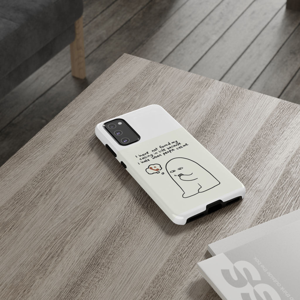 Funny Phone Case - "I Have Not Found My Calling in Life Because I Hate When People Call Me" Cartoon Ghost